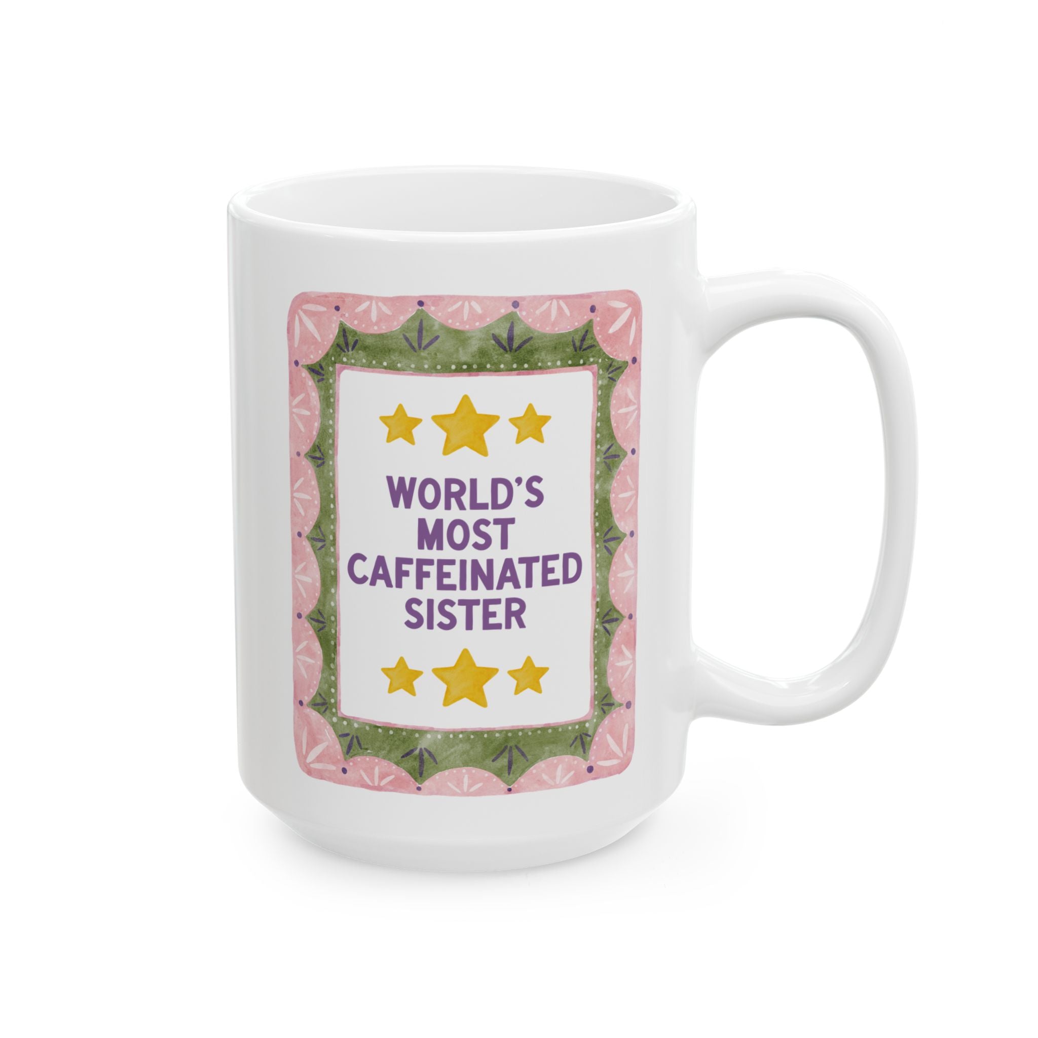 Sister Coffee Lover Gift: World's Most Caffeinated Sister | 15 Oz Coffee Mug for Sister Who Loves Caffeine, Birthday Gift for Older Sister
