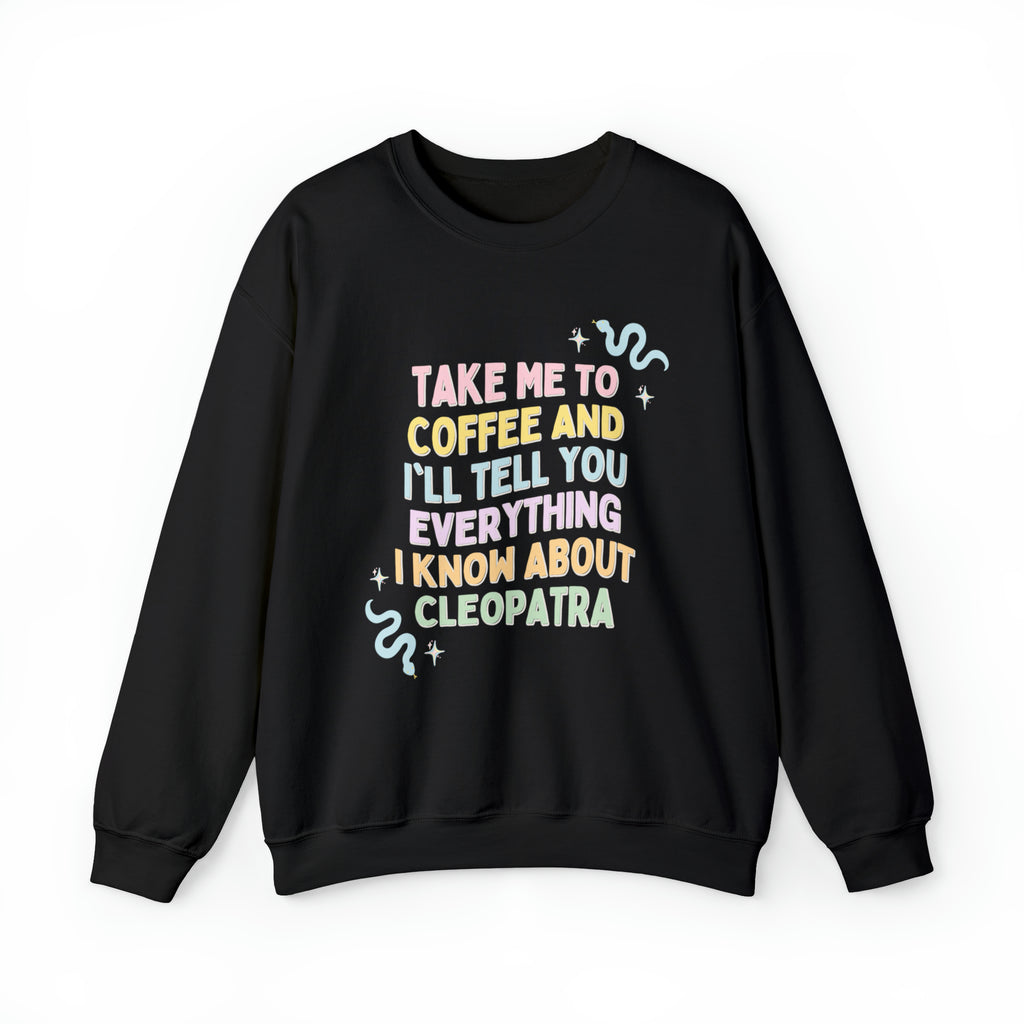 Cleopatra History Shirt: Sweatshirt for Coffee Lover Who Loves Ancient Egyptian History