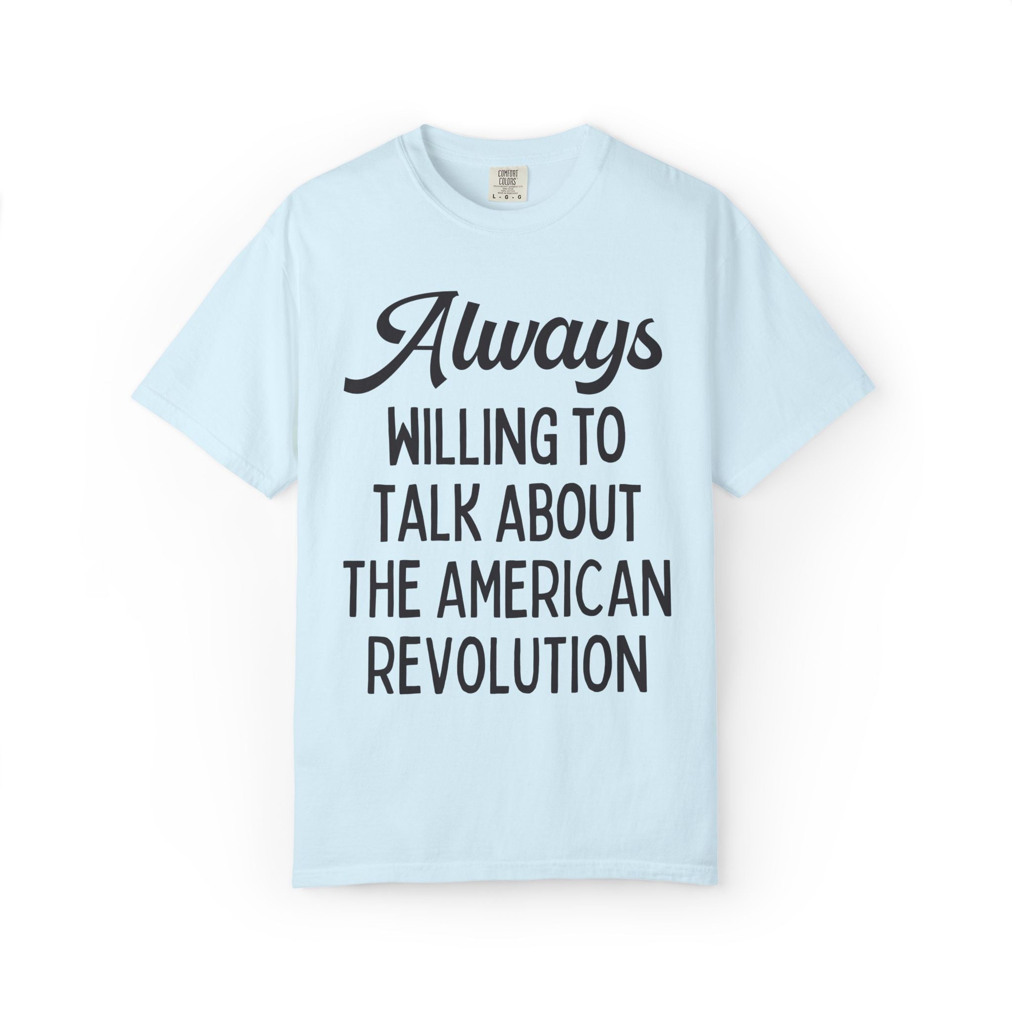 American Revolution Early US History Lover or Historian Gift: Always Willing to Talk About the American Revolution, 1700s War, 18th Century