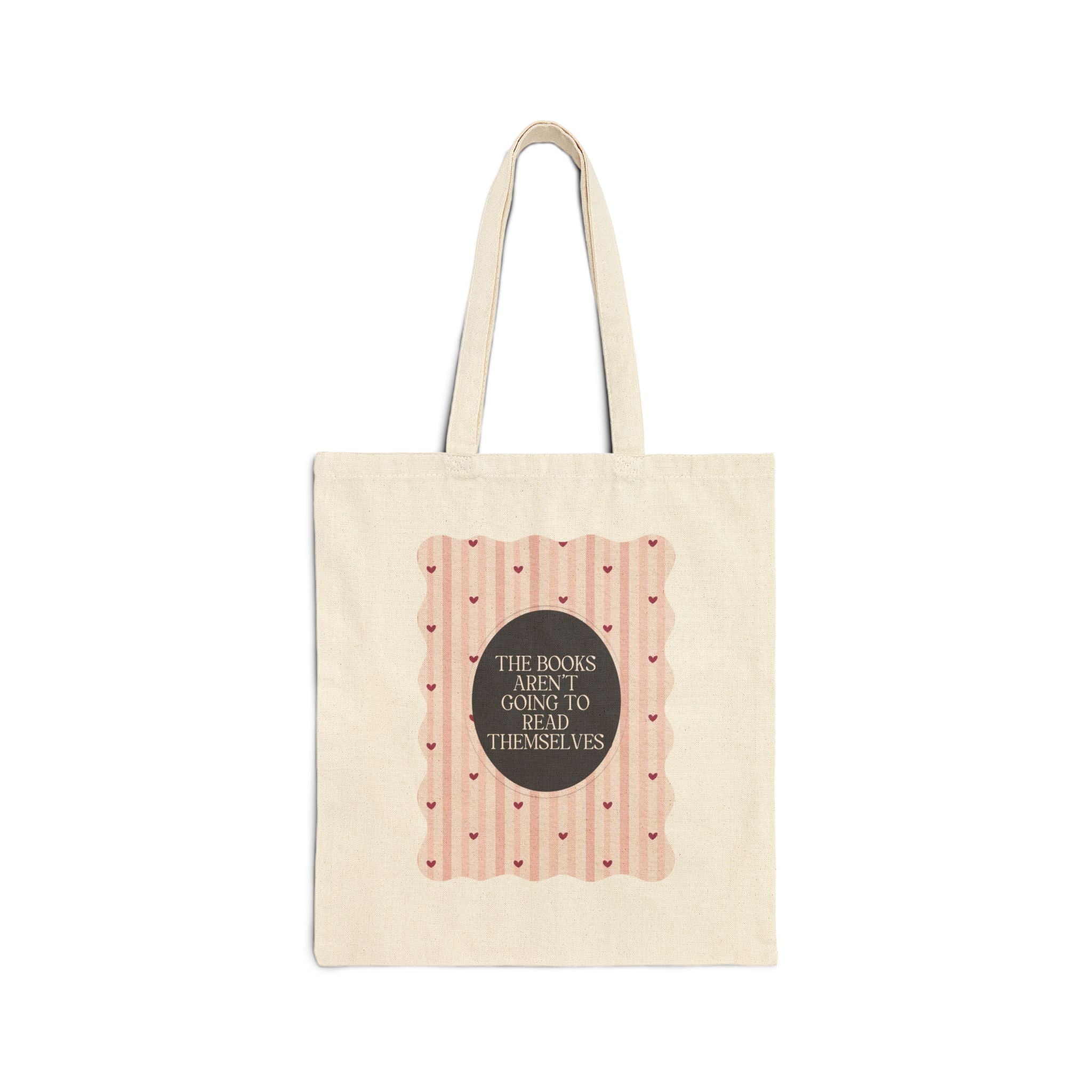 The Books Aren't Going to Read Themselves: Cute and Silly Bookish Tote Bag for Book Lover, Romancer Reader, School Librarian Tote for Library