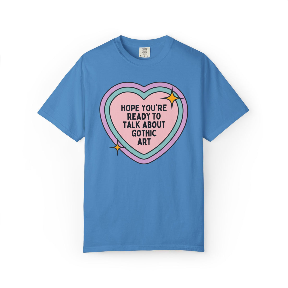 Hope You're Ready to Talk About Gothic Art Tee Shirt: Funny 12th 13th and 14th Century Art Historian Gift for Friend Who Loves Gothic Art and Architecture