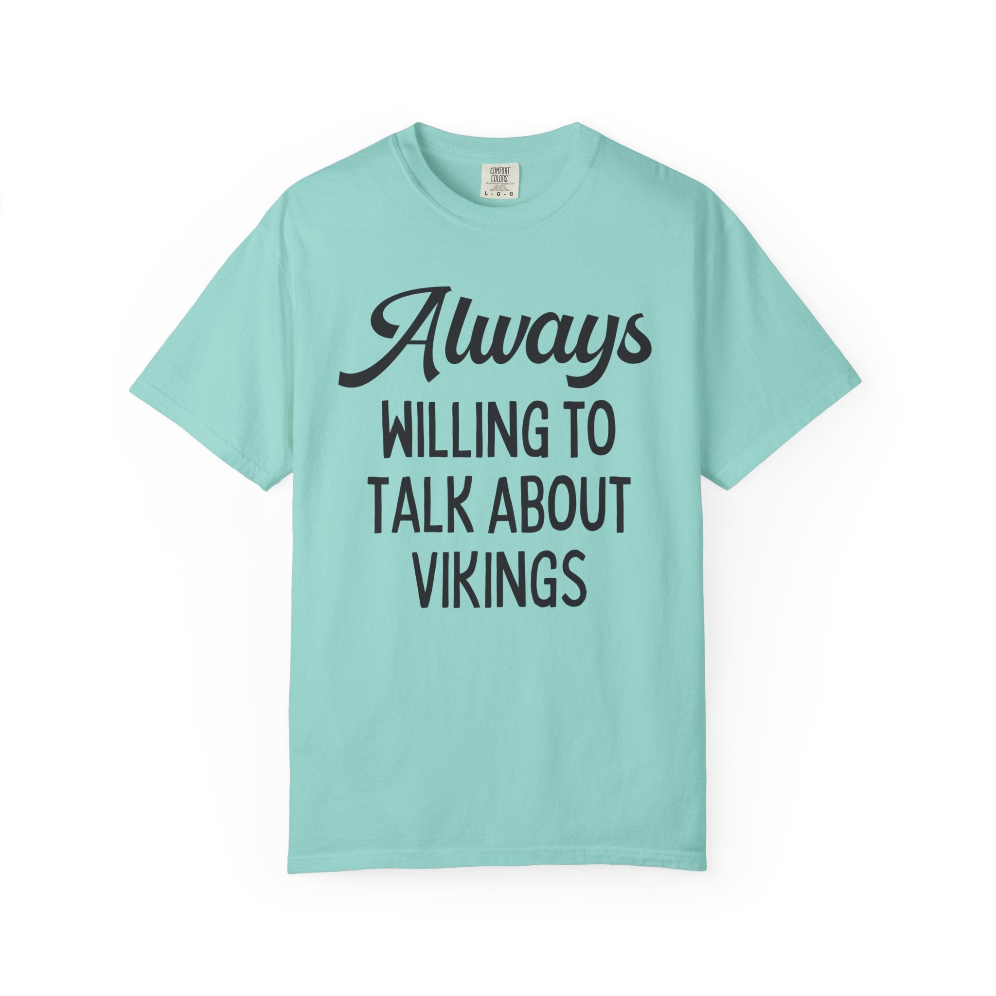 Scandinavian Viking Age European History Tee Shirt for Historian, Medieval Middle Ages Maritime History: Always Willing Talk About Vikings