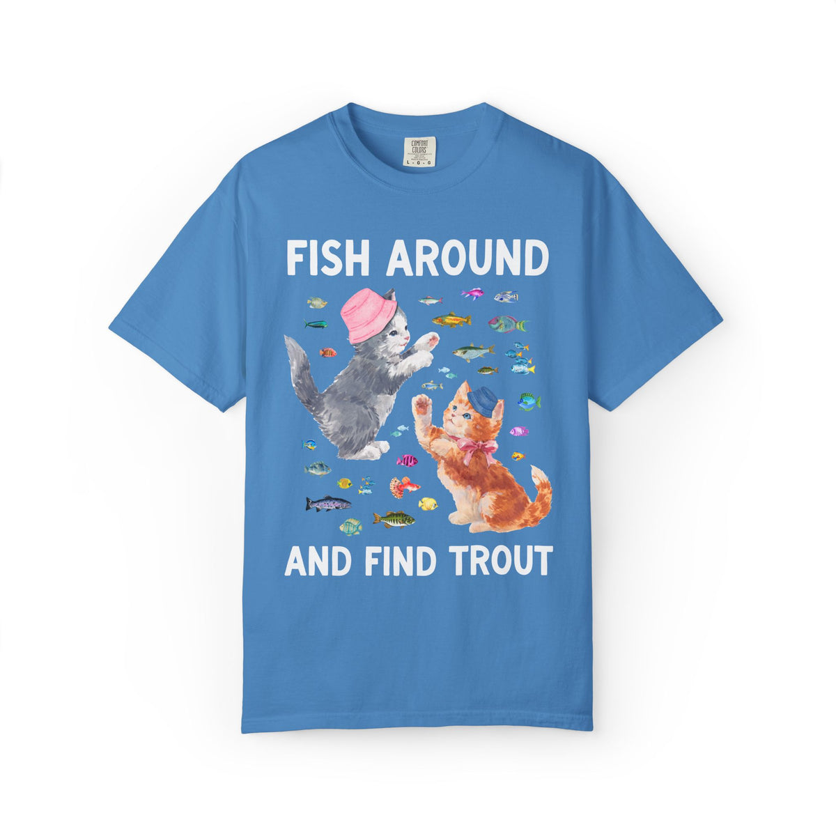 Fish Around and Find Trout Cat Lover Tee