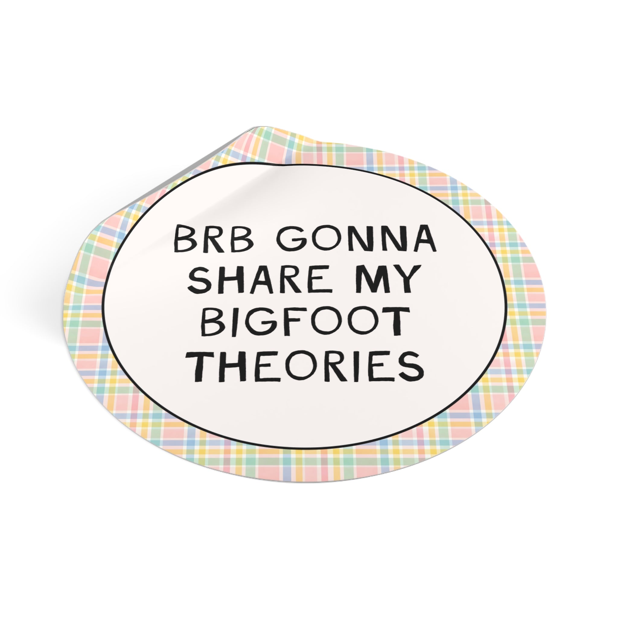 Gonna Share My Bigfoot Theories Sticker