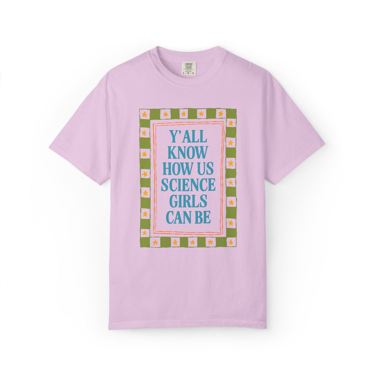 Y'all Know How Us Science Girls Can Be: Women in STEM Science Teacher T-Shirt for Scientist or Science Professor, New Science Teacher Gift