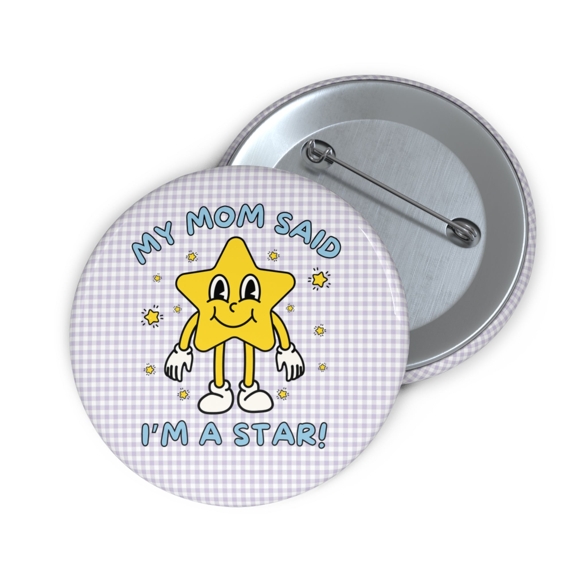 My Mom Said I'm A Star! | Gift from Mom, Funny Sarcastic Button with Groovy Y2K Aesthetic, Silly Unhinged Gift