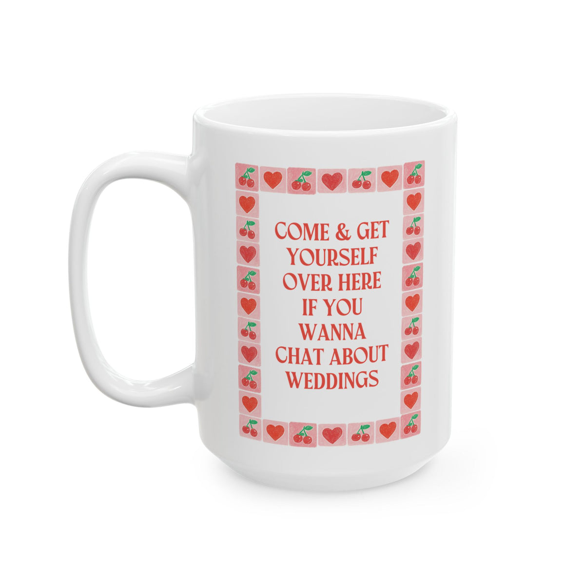 Come and Get Yourself Over Here if You Wanna Chat About Weddings: 15 Oz Coffee Mug for Engaged Friend, Wedding Planner Thank You Gift