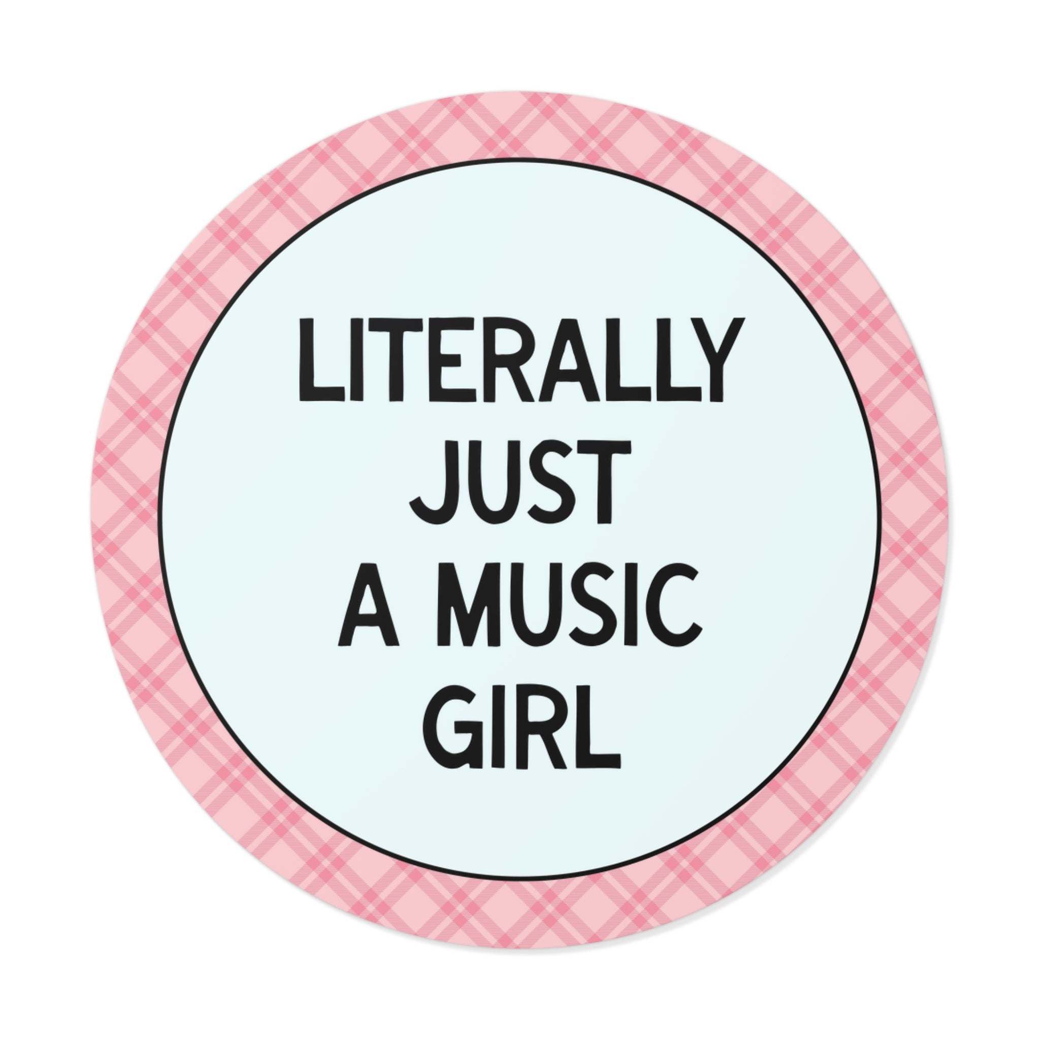 Literally Just a Music Girl Sticker
