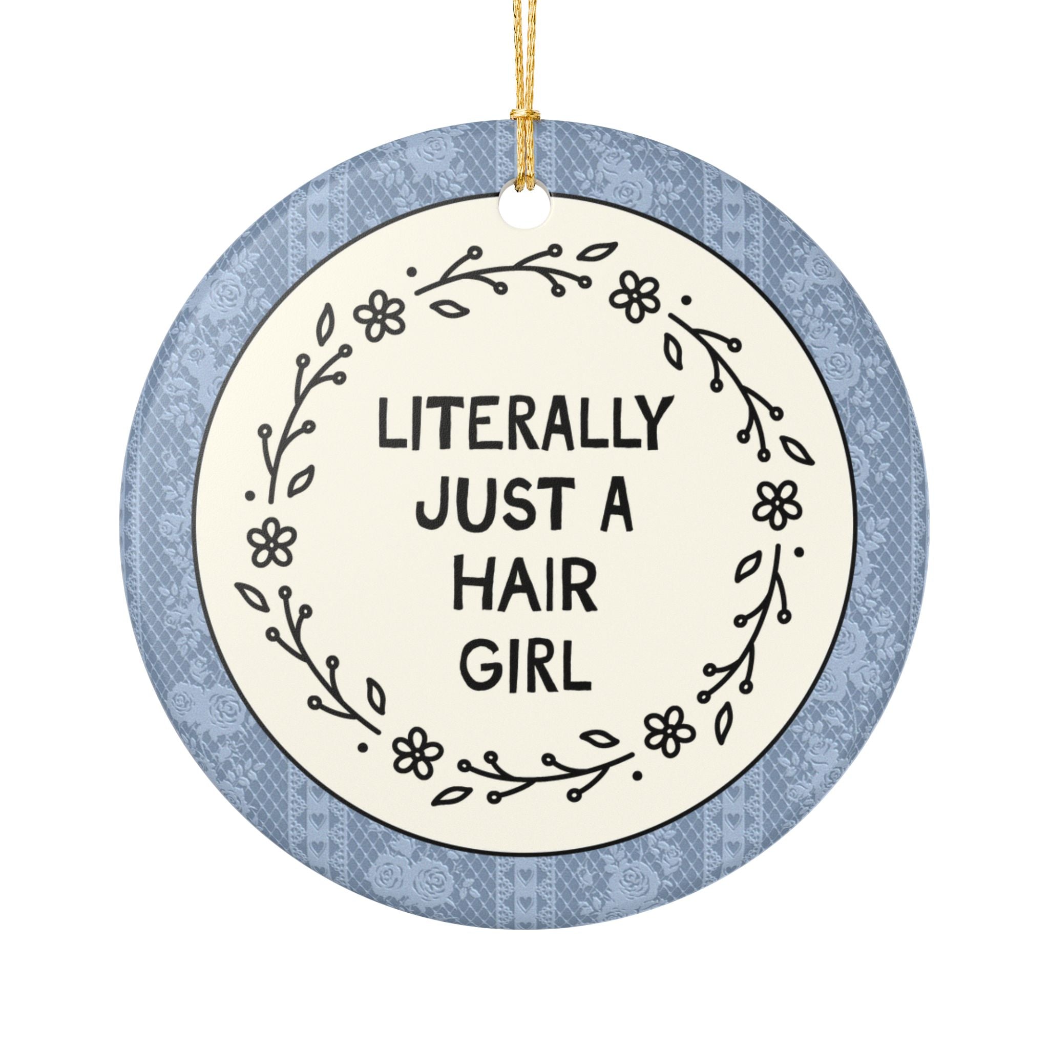 Hair Stylist Salon Owner or Hairdresser Gift, Funny Stylist Coworker Gift: Literally Just a Hair Girl Hair Stylist Christmas Ornament