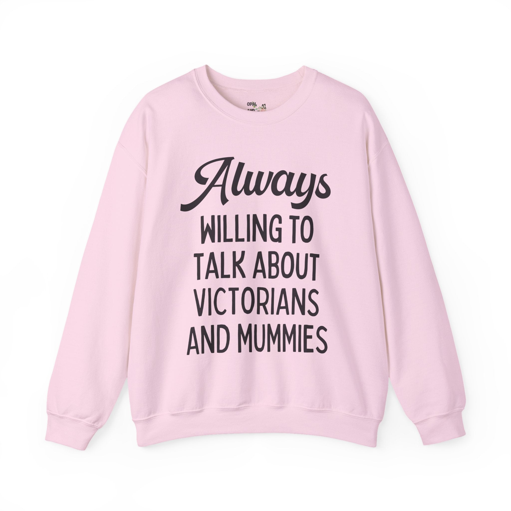 Aways Willing to Talk About Victorians and Mummies Spooky History Buff Gift, Morbid Historian Sweatshirt for Egyptologist or World History Buff