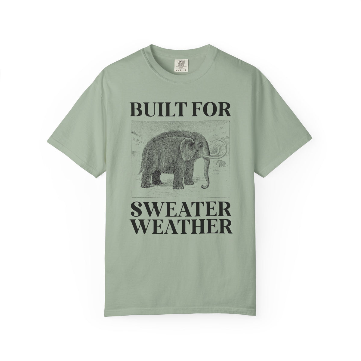 Built for Sweater Weather: Funny Woolly Mammoth Animal Lover T-Shirt for Historian or Friend Who Loves Mammoths and Winter