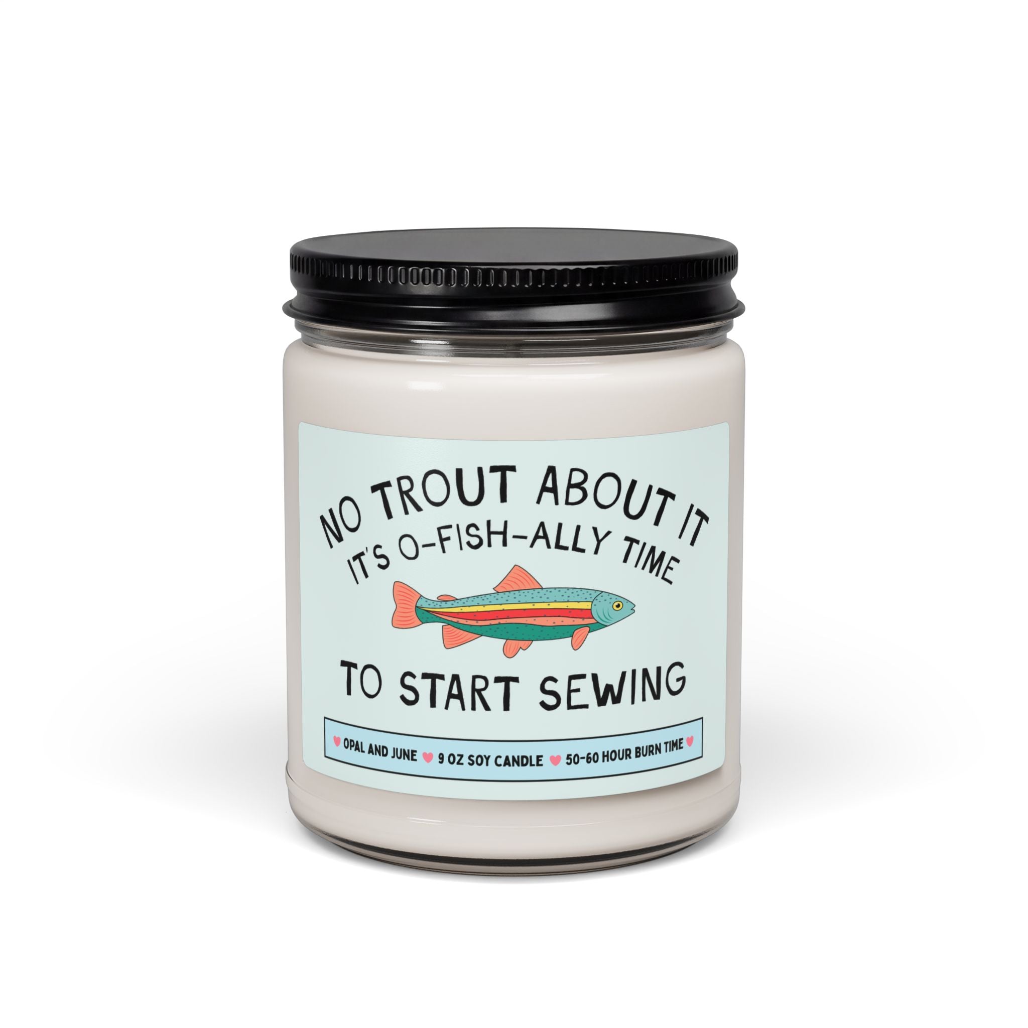 Sewing Lover Gift for Mom or Sister Who Loves Fishing or Nature: No Trout About It Time to Start Sewing, 9 Oz Soy Candle, Fashion Major Gift