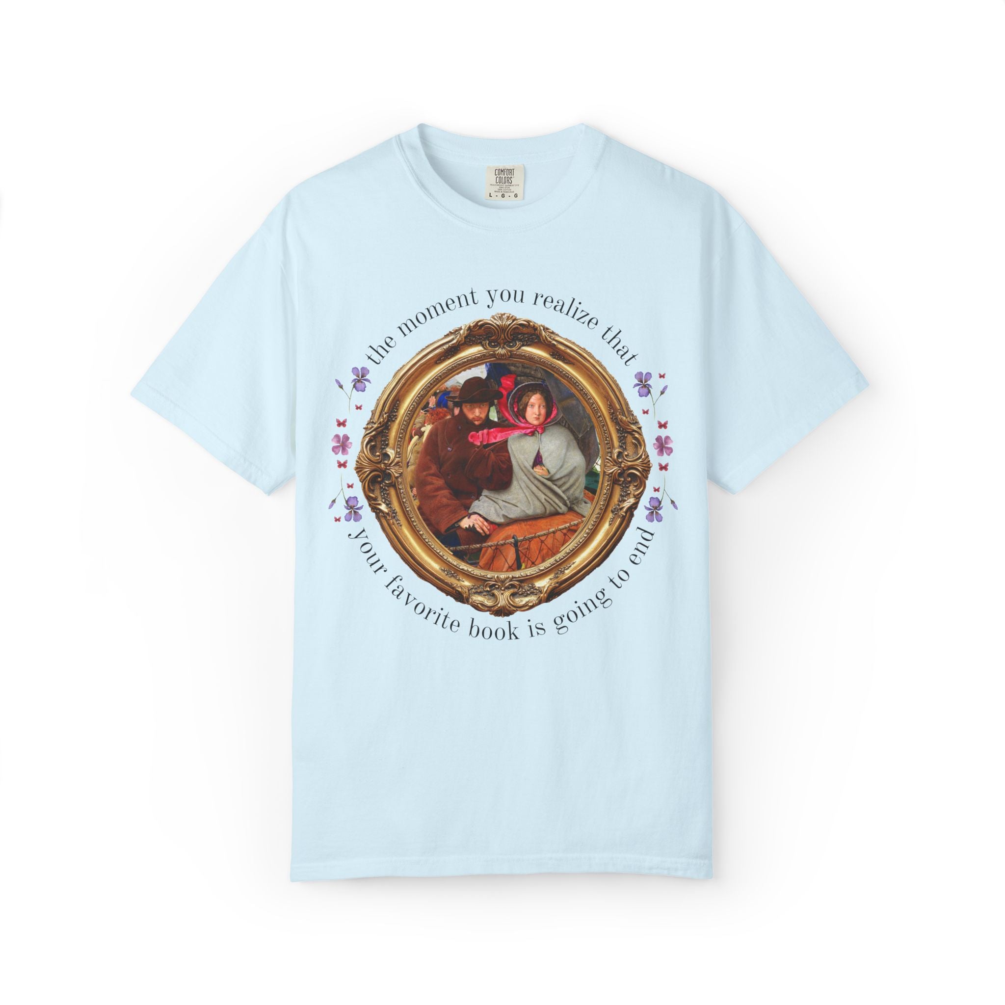 Bookish Art History Tee Shirt: Funny Sarcastic Book Lover T-Shirt with Famous Painting, That Moment When You Realize Your Fave Book Will End