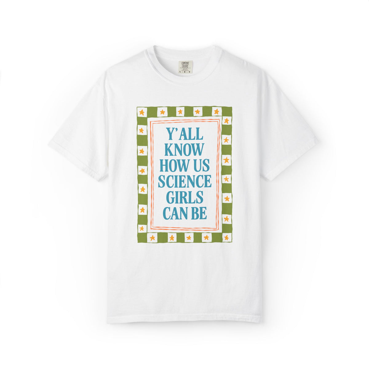 Y'all Know How Us Science Girls Can Be: Women in STEM Science Teacher T-Shirt for Scientist or Science Professor, New Science Teacher Gift