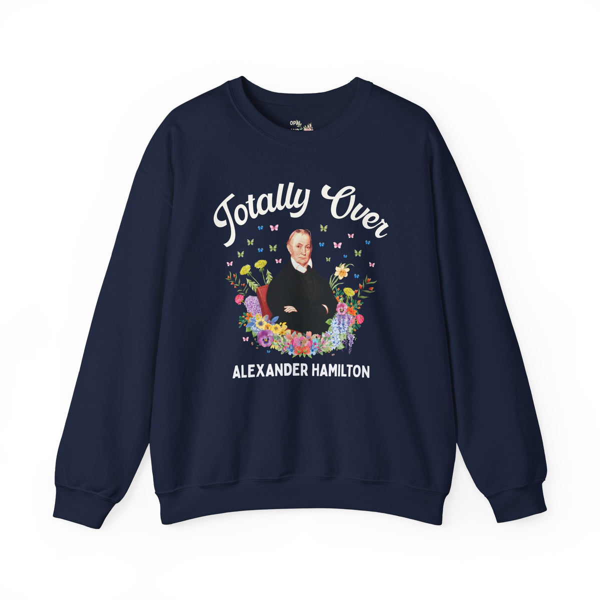 Aaron Burr American History Buff Sweatshirt: Totally Over Alexander Hamilton, Early US Revolutionary War History Crewneck
