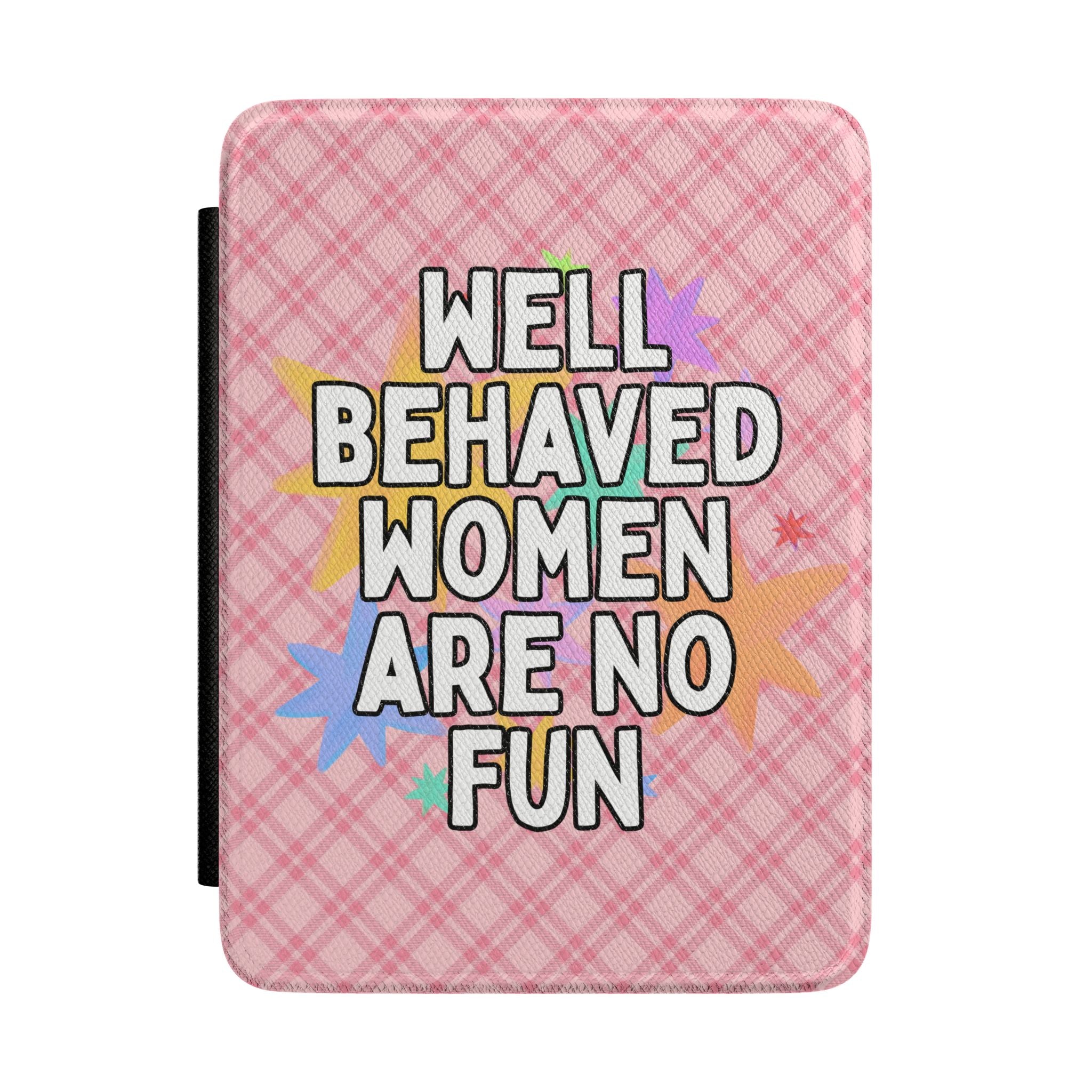 Girly Reading Gift: Well Behaved Women Are No Fun E-Reader Case Compatible with Kindle, Maximalist Romance Reader Gift for Bookworm