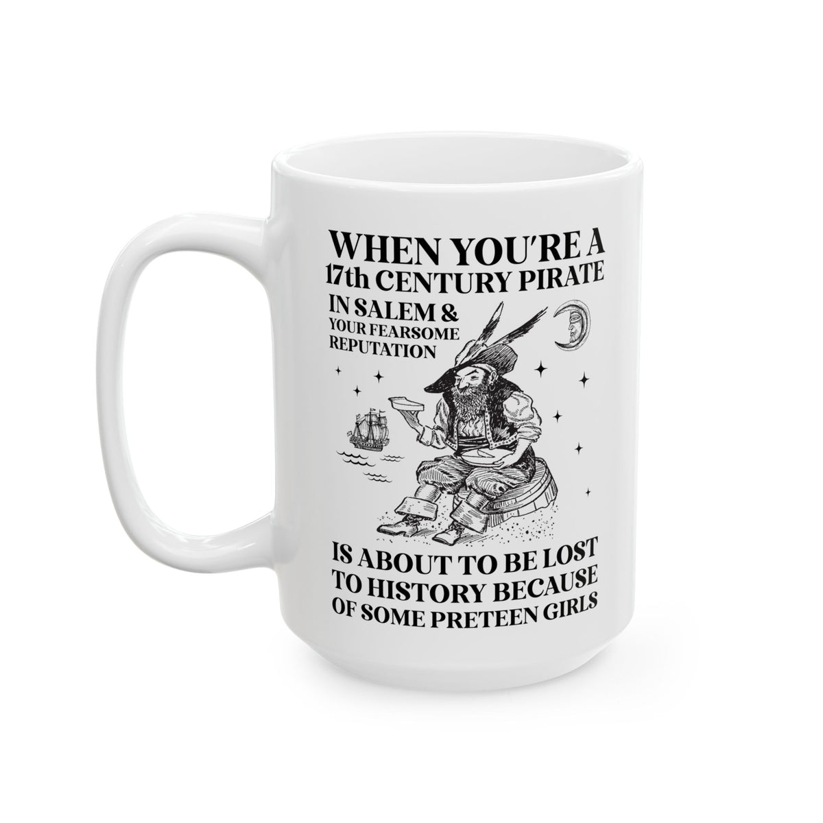 17th Century Pirate in Salem Massachusetts History Buff Coffee Mug, Funny Pirate History 15 Oz Mug, 1600s Maritime History Teacher Mug