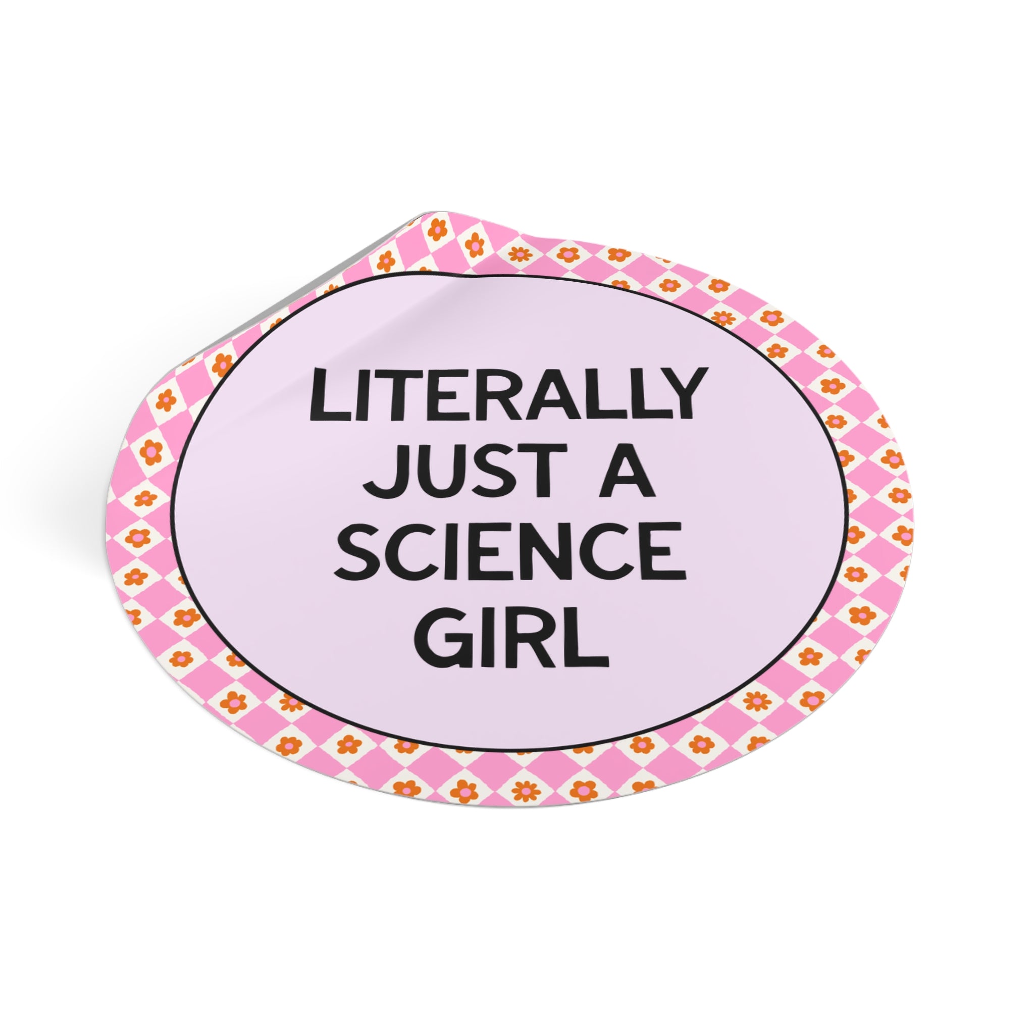 Literally Just a Science Girl Sticker