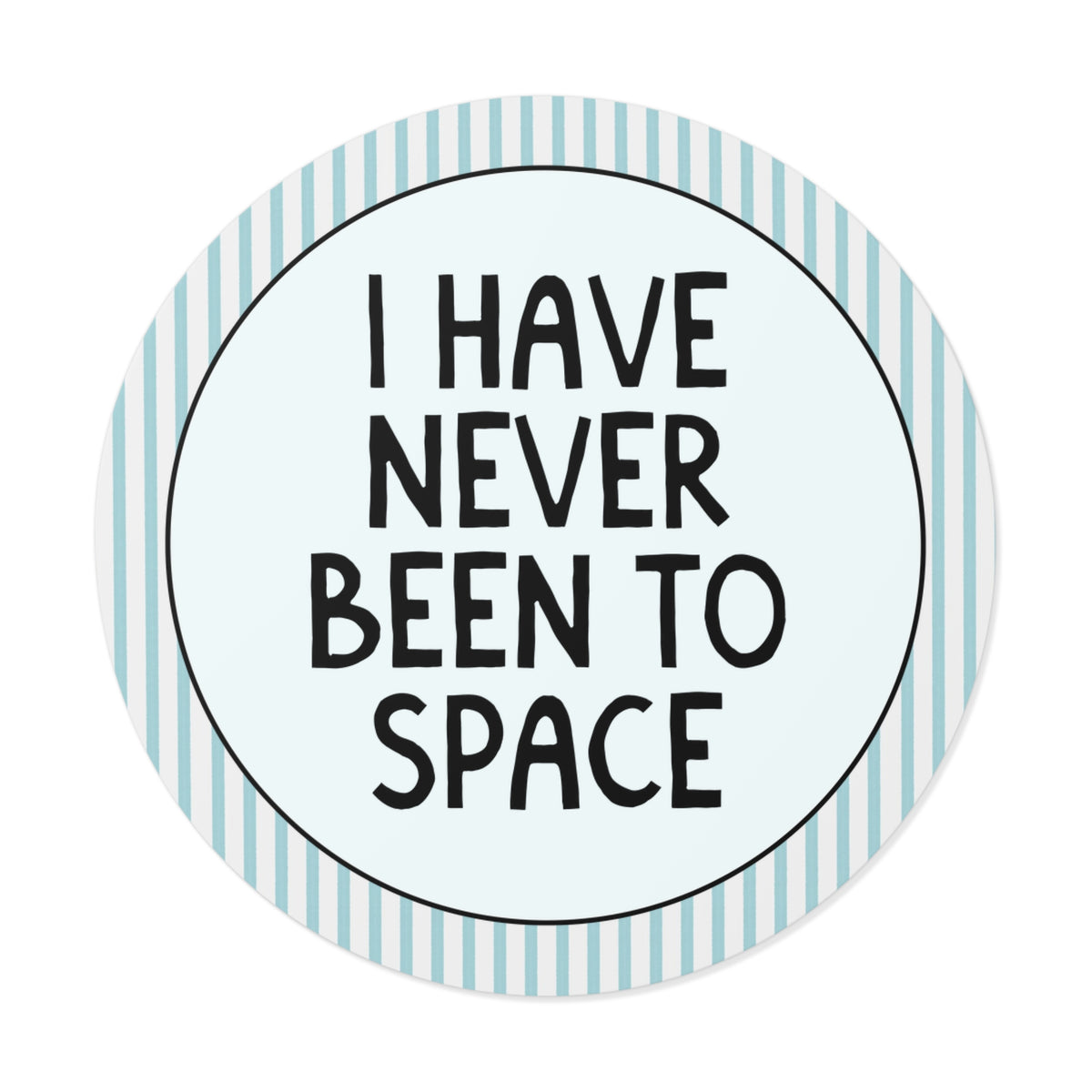 I Have Never Been to Space Sticker for Friend Who Loves Space, Cute Science Teacher or Professor Sticker for Friend Who Could've Been an Astronaut