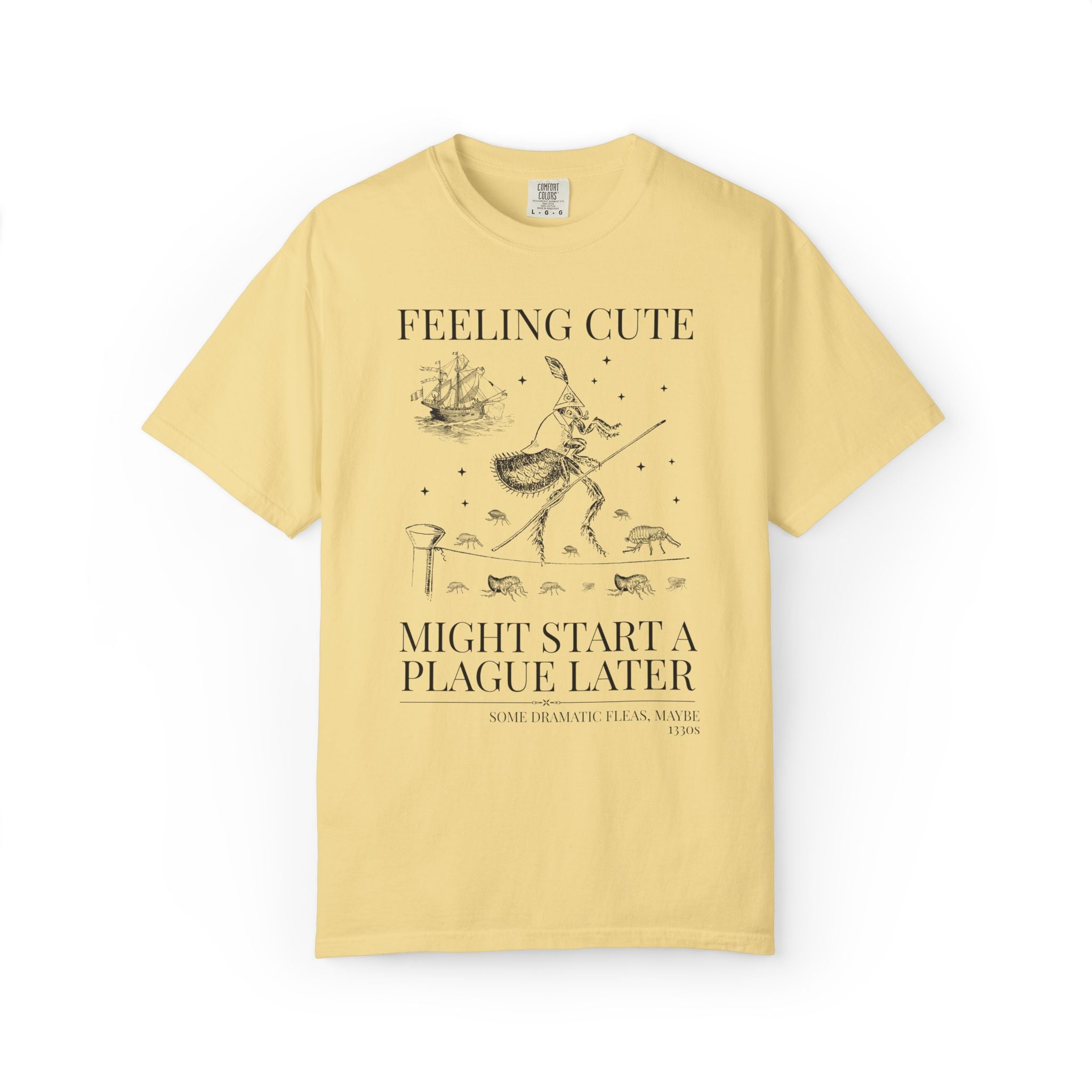 The Black Death Bubonic Plague History Buff T-Shirt: 14th Century History, European Medieval Middle Ages, Feeling Cute Might Start a Plague