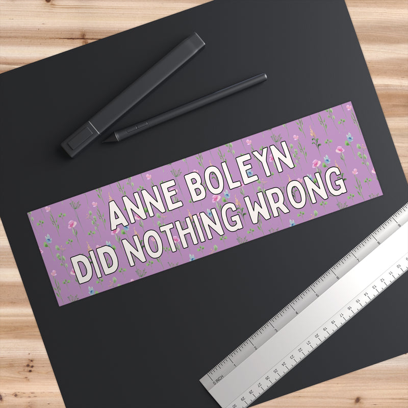 Floral History Bumper Sticker: Anne Boleyn Did Nothing Wrong