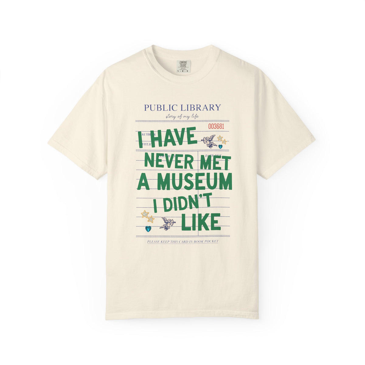 I Have Never Met a Museum I Didn't Like Tee Shirt: Funny Museum Lover T-Shirt for Art Lover or History Buff, Silly History Lover Gift with Bookish Aesthetic