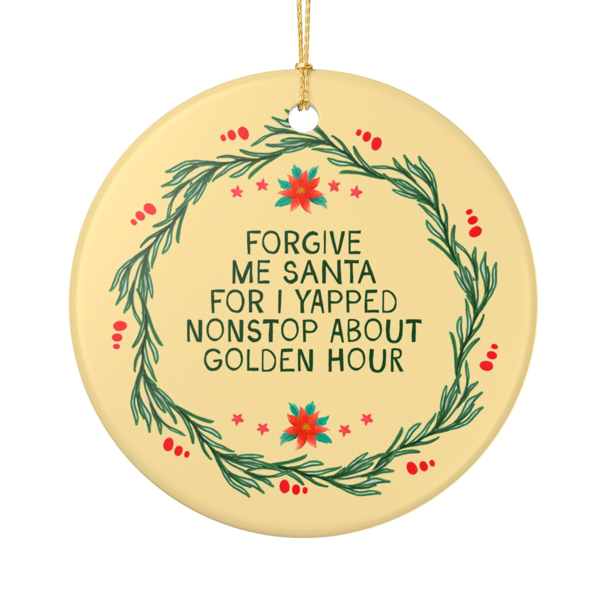 Wedding Photographer or Senior Photographer Holiday Ornament: Forgive Me Santa for I Yapped Nonstop About Golden Hours, Photo Major Gift