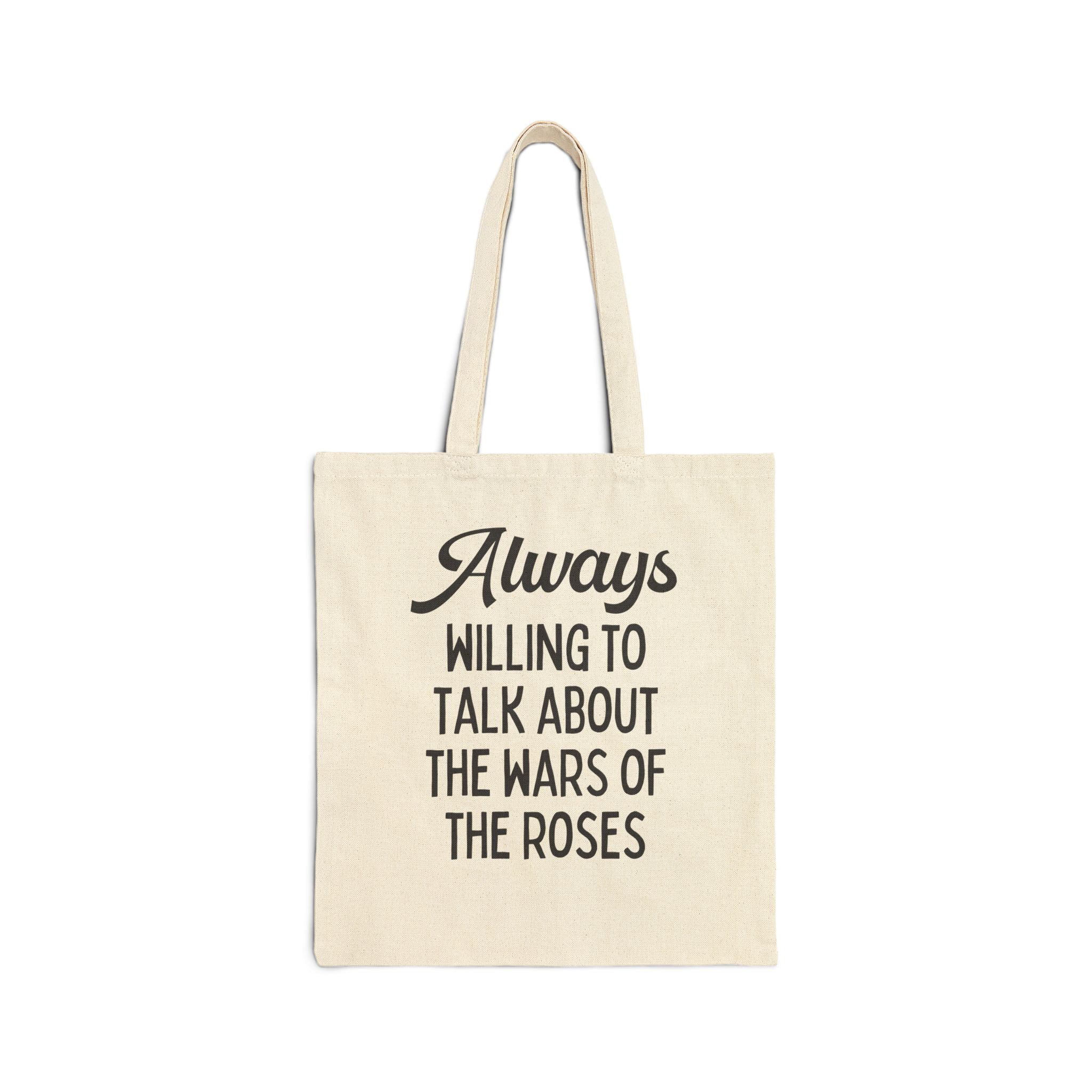 British History Tote Bag: Always Willing To Talk About The War of the Roses, Tudor History, York History, English History Professor Gift