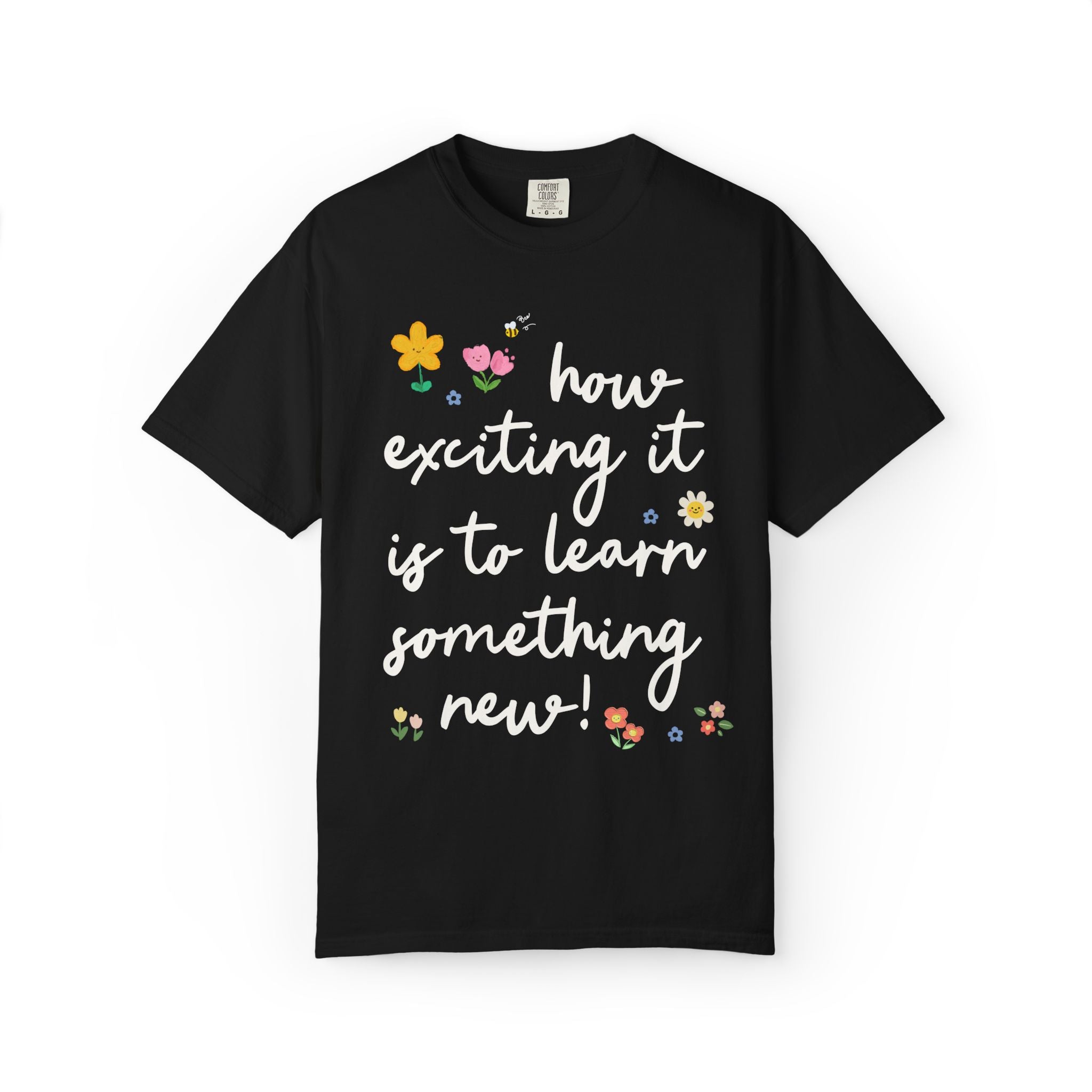 Positive Affirmation Teacher Tee: How Exciting it is to Learn Something New! | Sweet and Encouraging Elementary School Teacher or Staff Tee