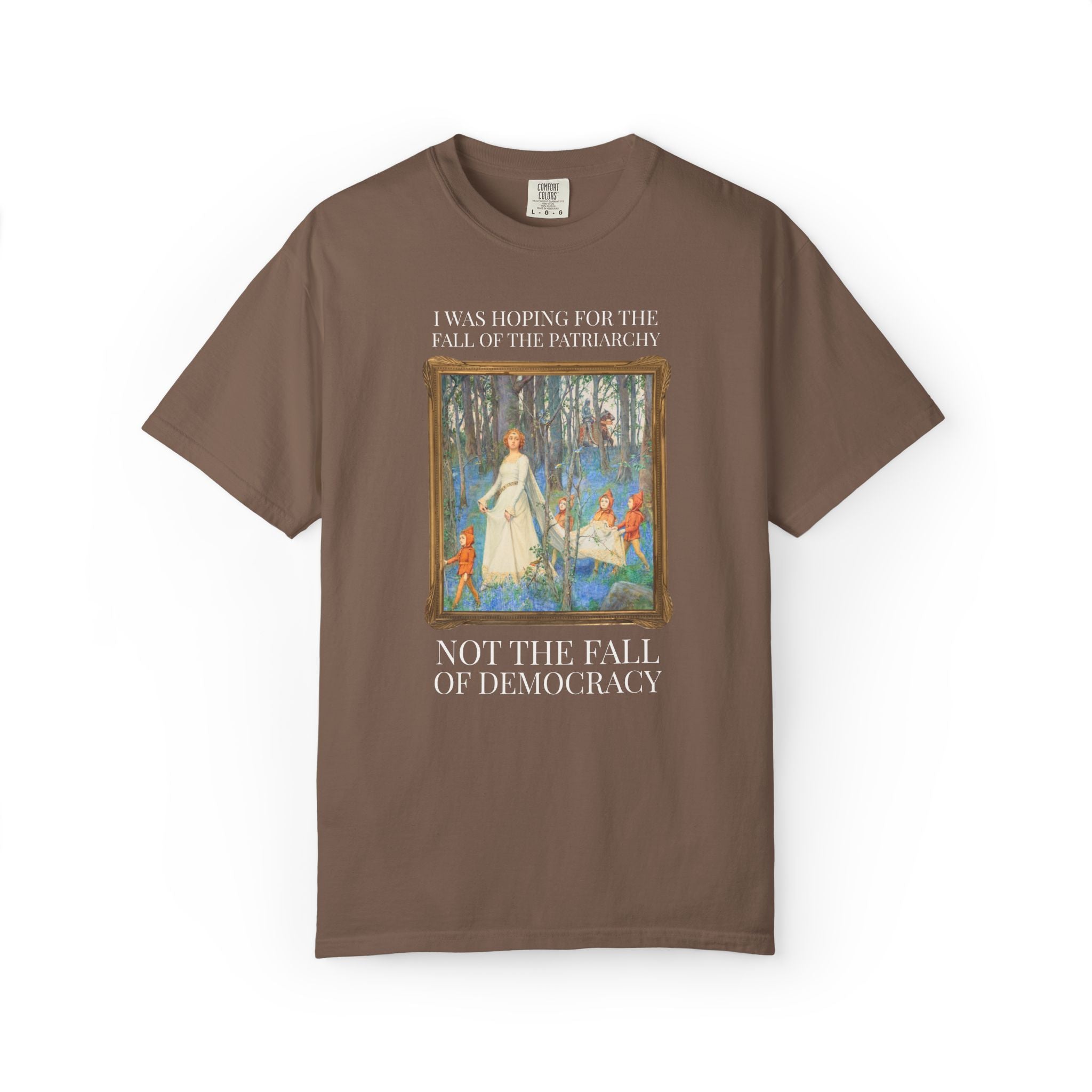 Leftist Feminist Tee Shirt with Famous Mythological Painting: I Was Hoping for the Fall of the Patriarchy, Not the Fall of Democracy T-Shirt