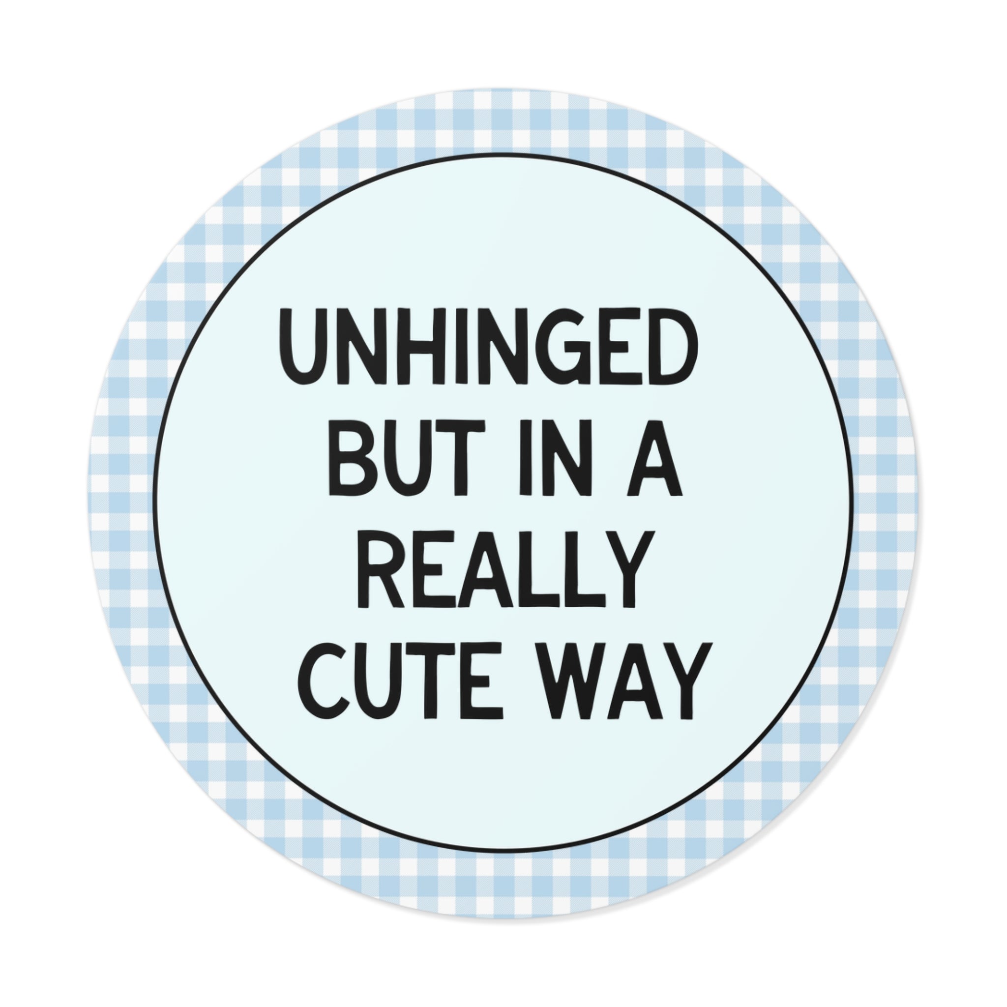 Unhinged But in a Really Cute Way Sticker