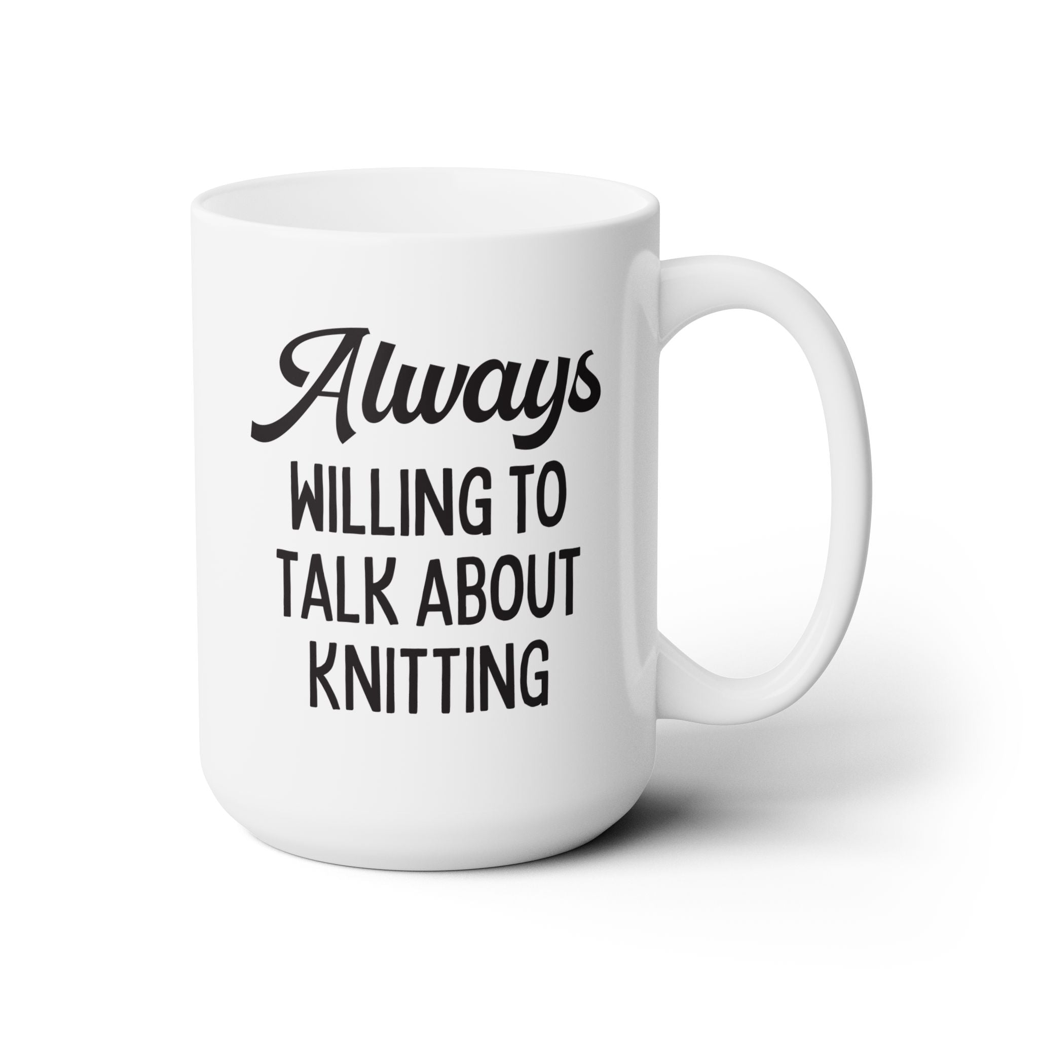 Cozy Knitter Mug: Always Willing To Talk About Knitting | 15 Oz Coffee Mug, Gift for Mom or Grandma Who Loves Knitting, Love to Knit Gift