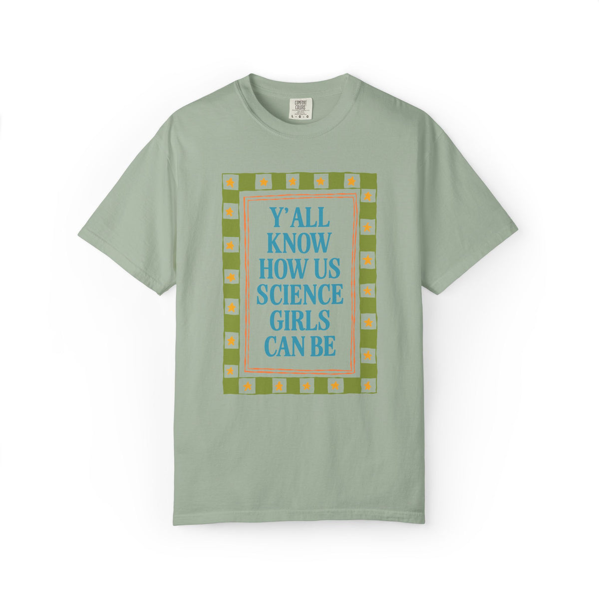 Y'all Know How Us Science Girls Can Be: Women in STEM Science Teacher T-Shirt for Scientist or Science Professor, New Science Teacher Gift