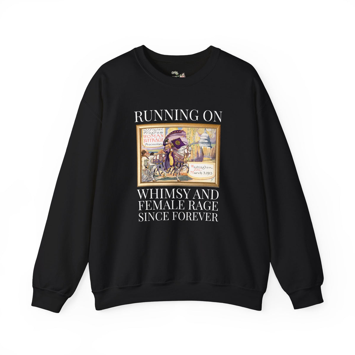Women's Suffragette History Sweatshirt, Early 1900s Women's History Crewneck: Running on Whimsy and Female Rage Since Forever