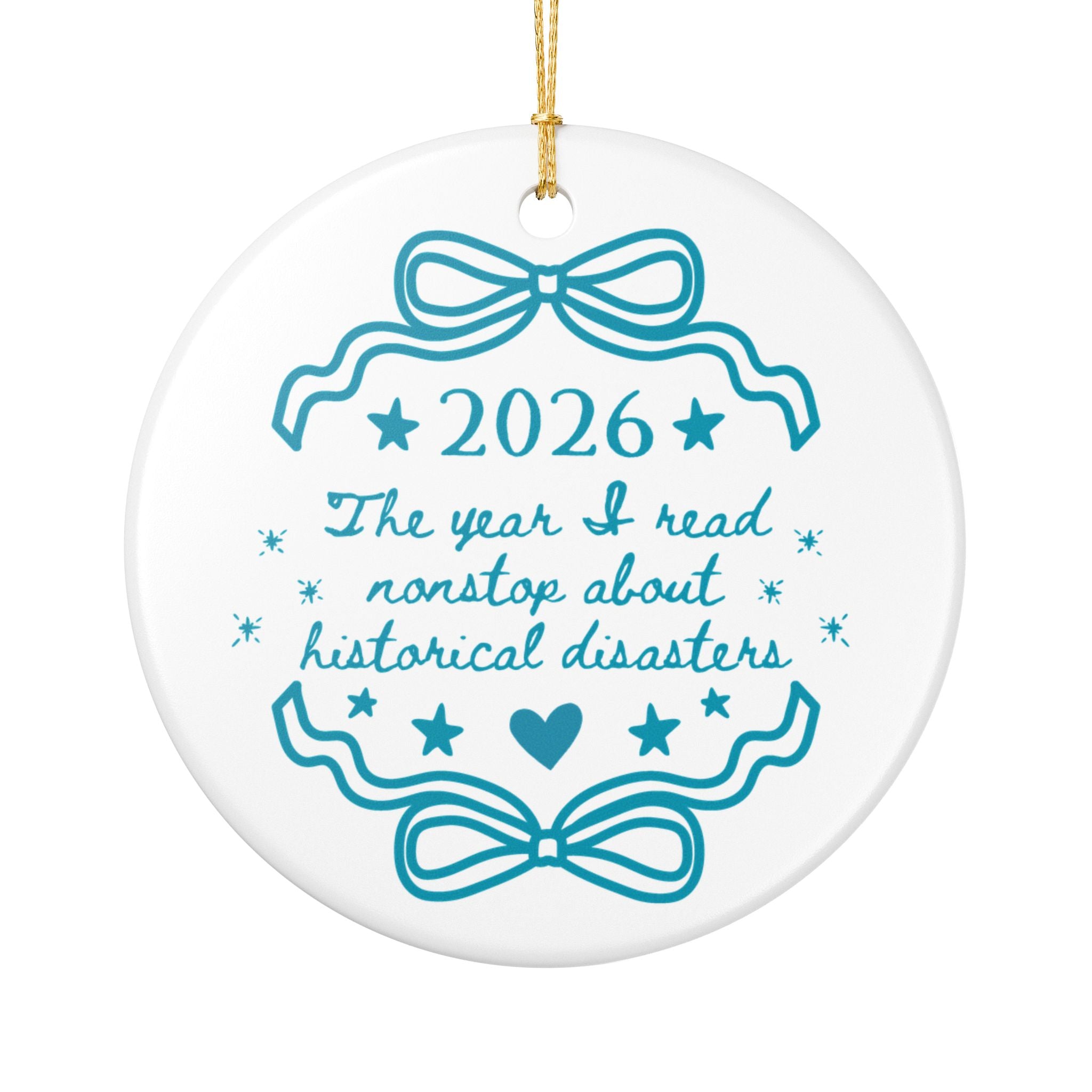 2026: The Year I Read Nonstop About Historical Disasters Christmas Ornament | Funny History Lover or Morbid History Lover Gift, History Teacher Ornament