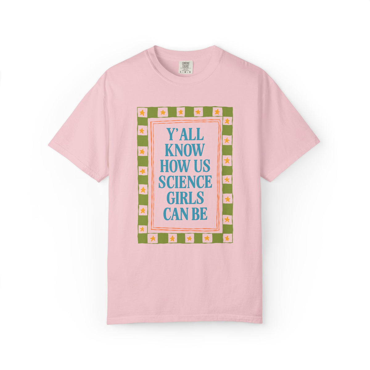 Y'all Know How Us Science Girls Can Be: Women in STEM Science Teacher T-Shirt for Scientist or Science Professor, New Science Teacher Gift