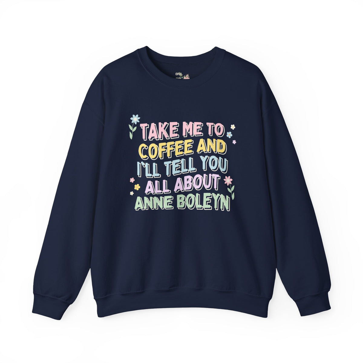 Anne Boleyn Sweatshirt for Coffee Lover Who Loves English History | 16th Century British History, Funny History Shirt, History Teacher Gift