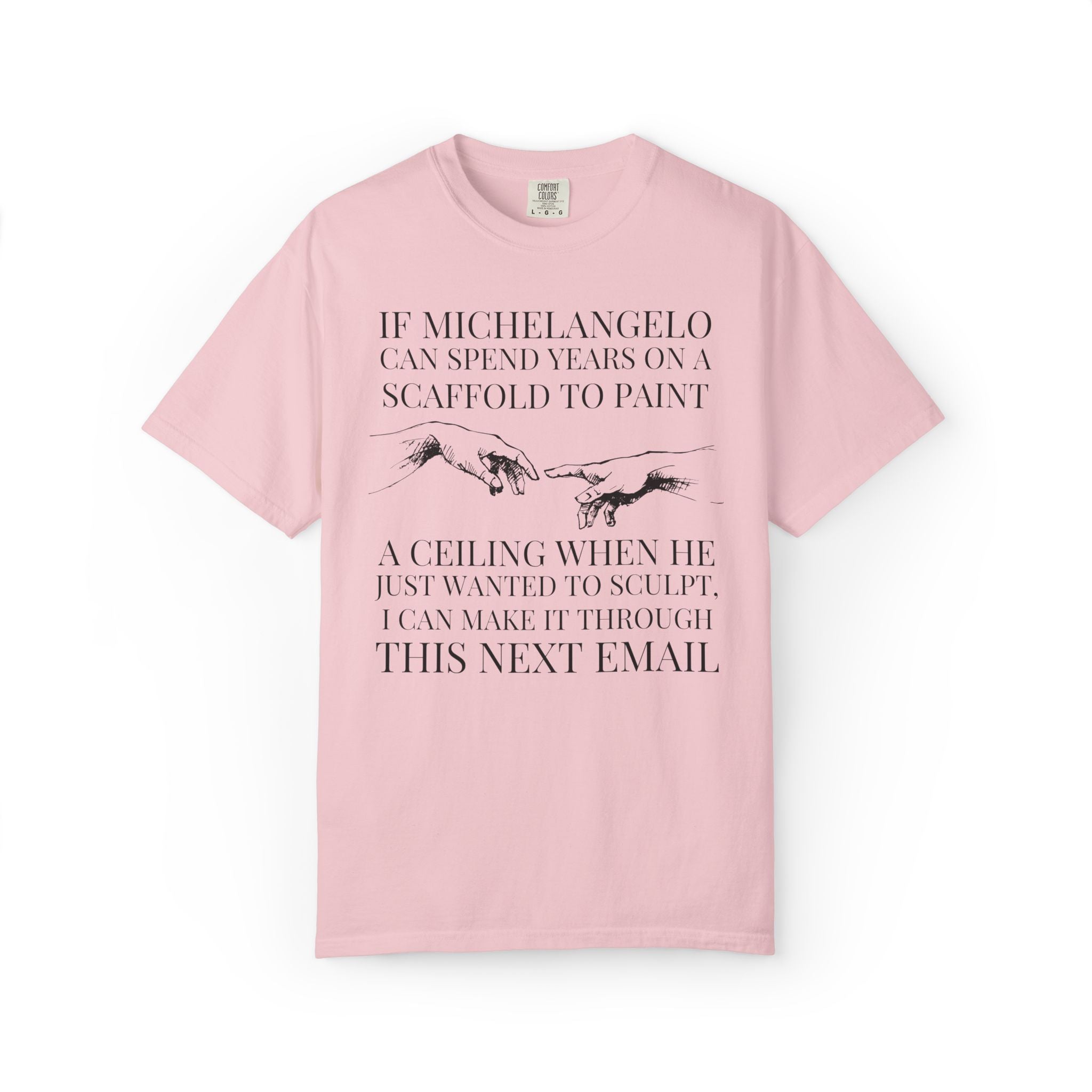 Sarcastic Michelangelo Art History Buff Tee Shirt: I Can Make it Through This Email, Silly Office Humor Tee for Art Historian, History Lover