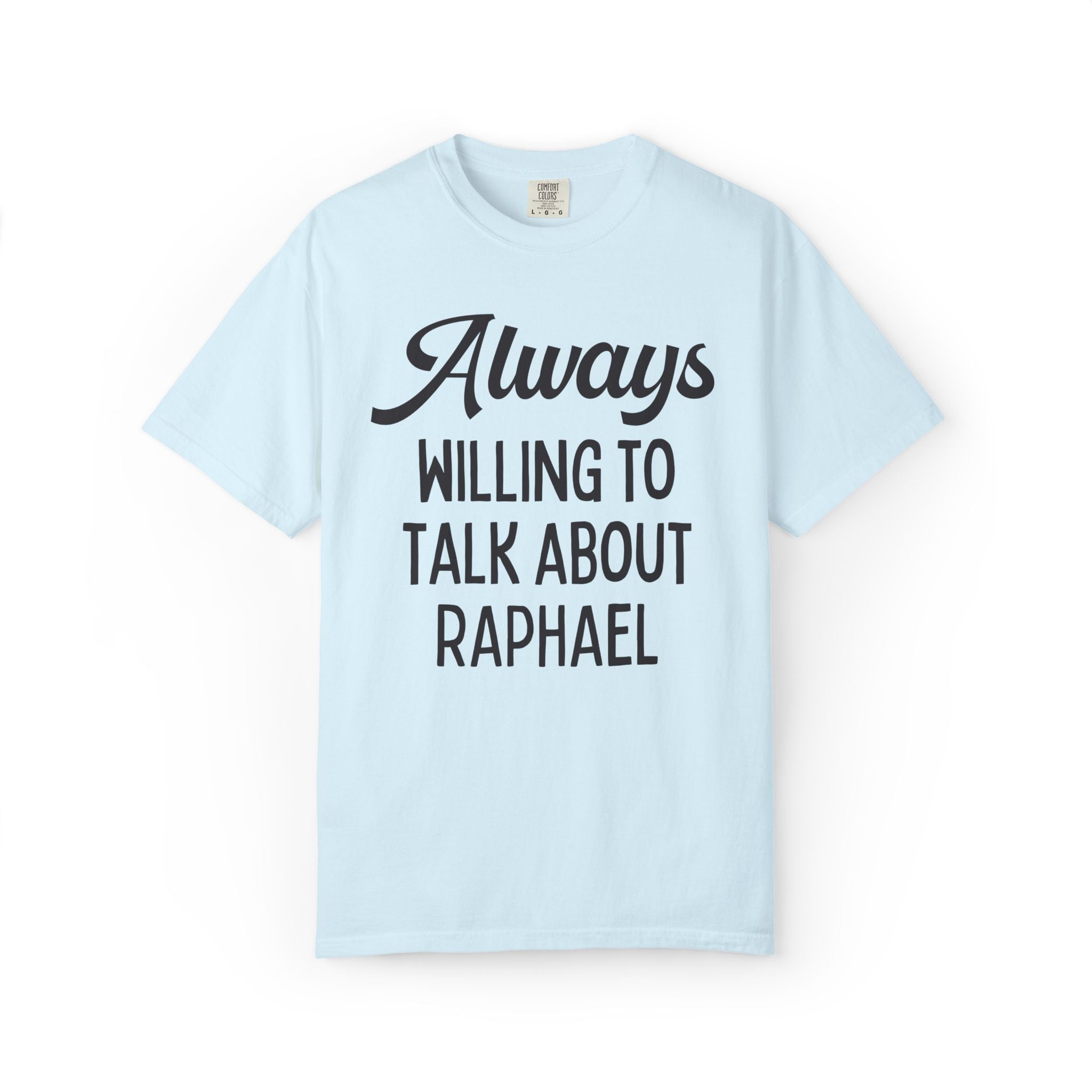 Raphael High Renaissance Art History Buff Tee Shirt for Historian, Italian Art History Lover Tee: Always Willing to Talk About Raphael Top