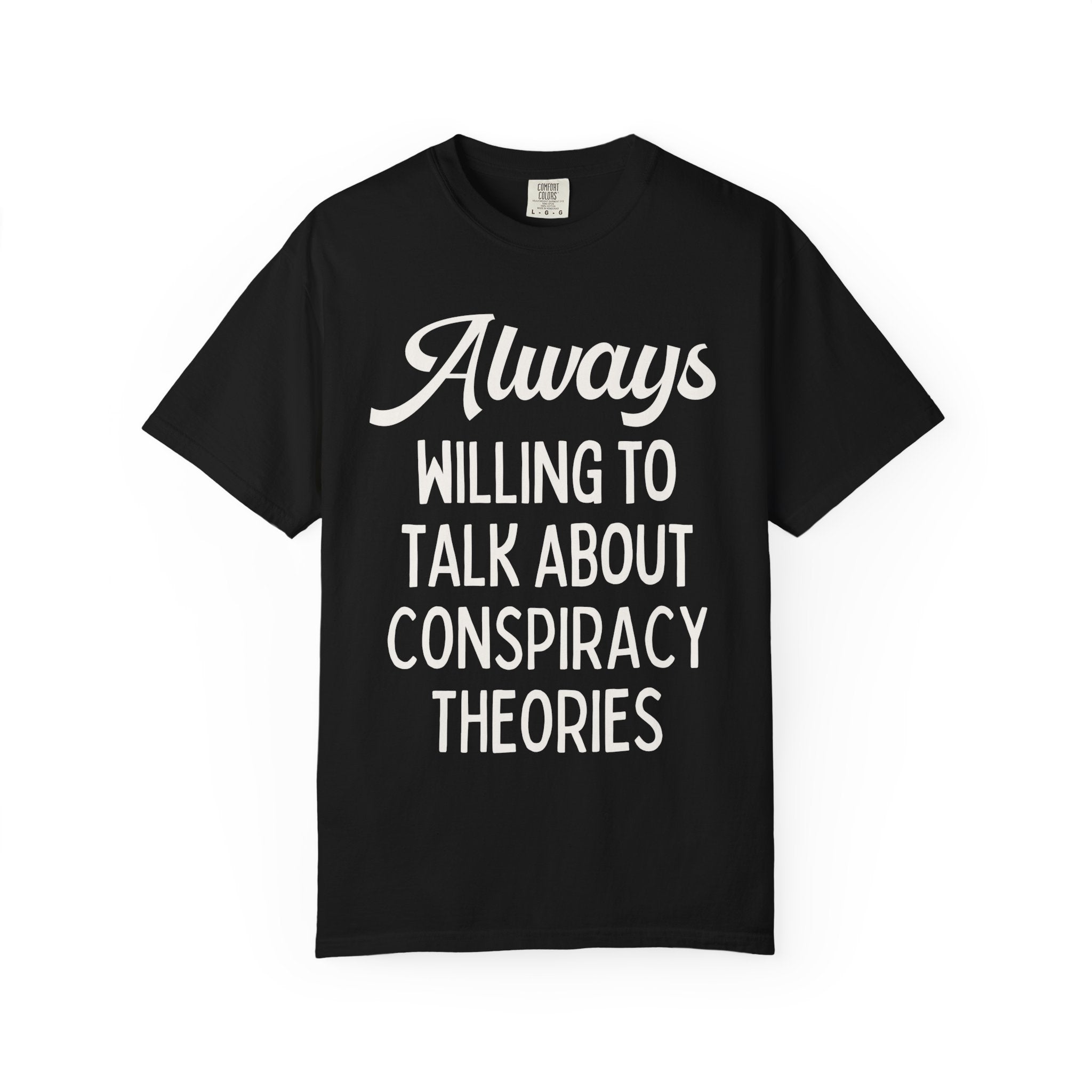 Always Willing To Talk About Conspiracy Theories