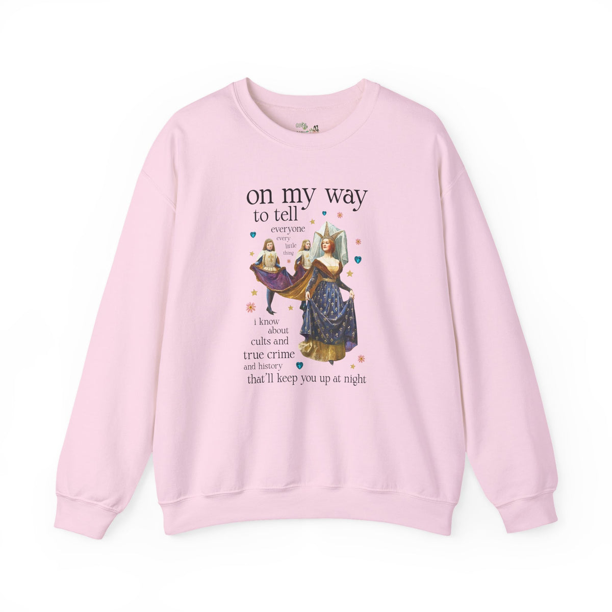 On My Way To Tell Everyone Every Little Thing About Cults and True Crime and History: Funny Spooky Historical Disasters History Buff Sweatshirt
