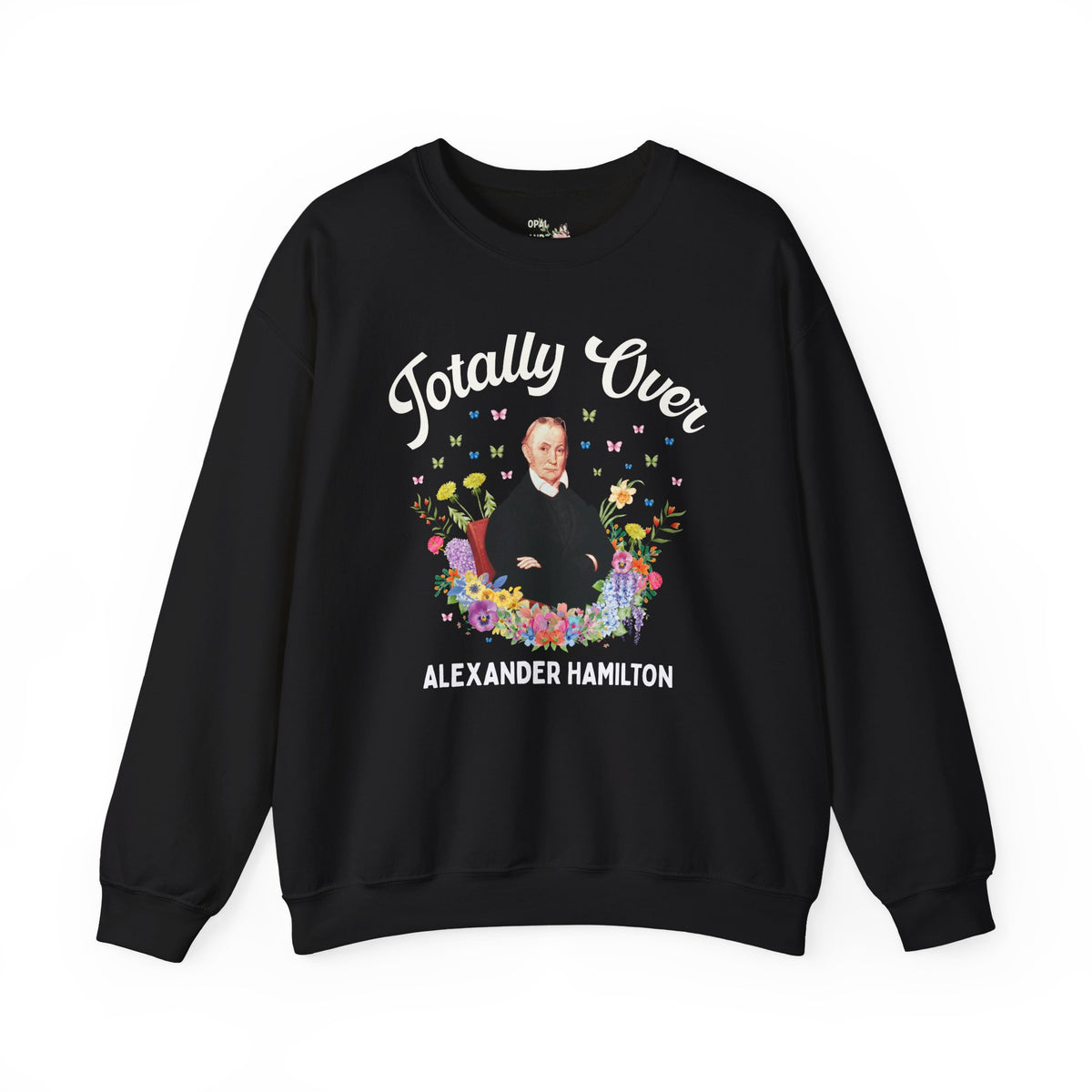 Aaron Burr American History Buff Sweatshirt: Totally Over Alexander Hamilton, Early US Revolutionary War History Crewneck