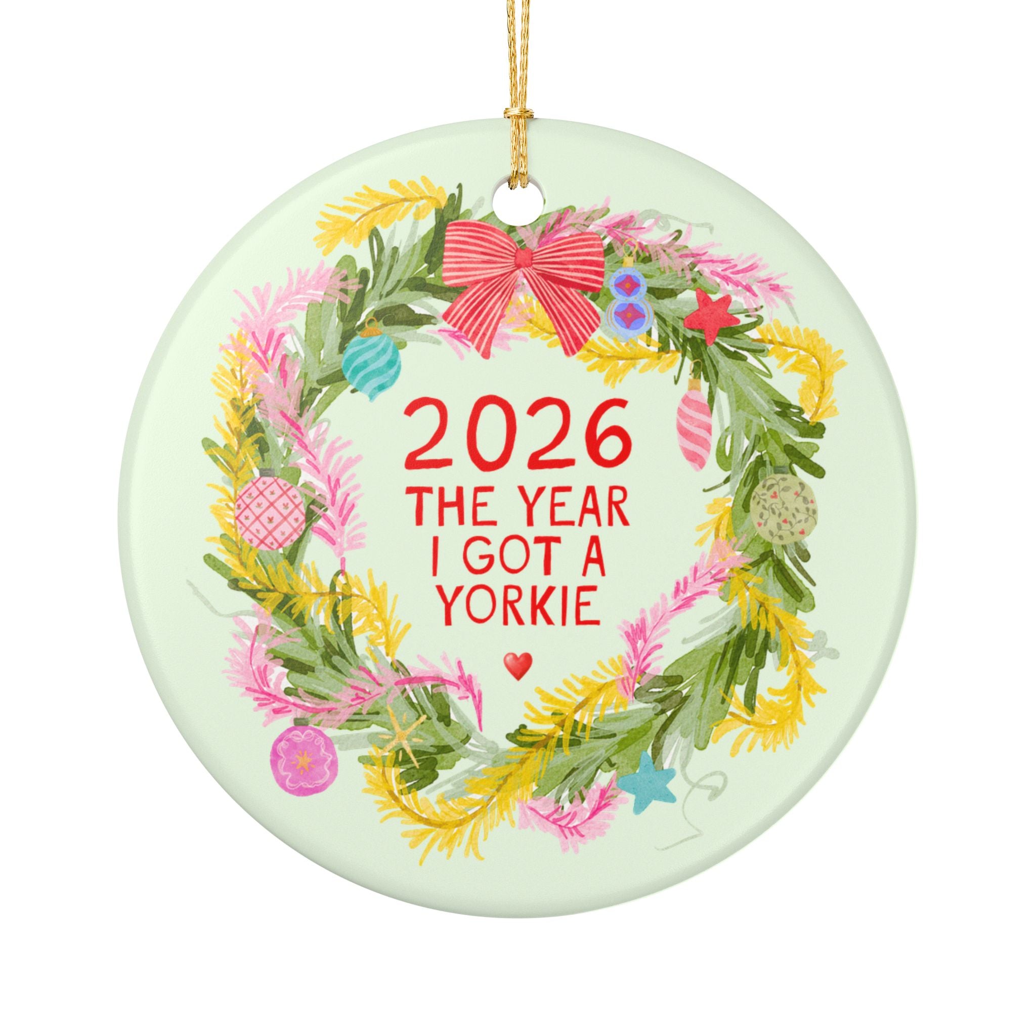 2026: The Year I Got a Yorkie Christmas Ornament | Funny and Cute Dog Mom Gift for Sister or Friend Who Adopted a Yorkie Dog or Puppy