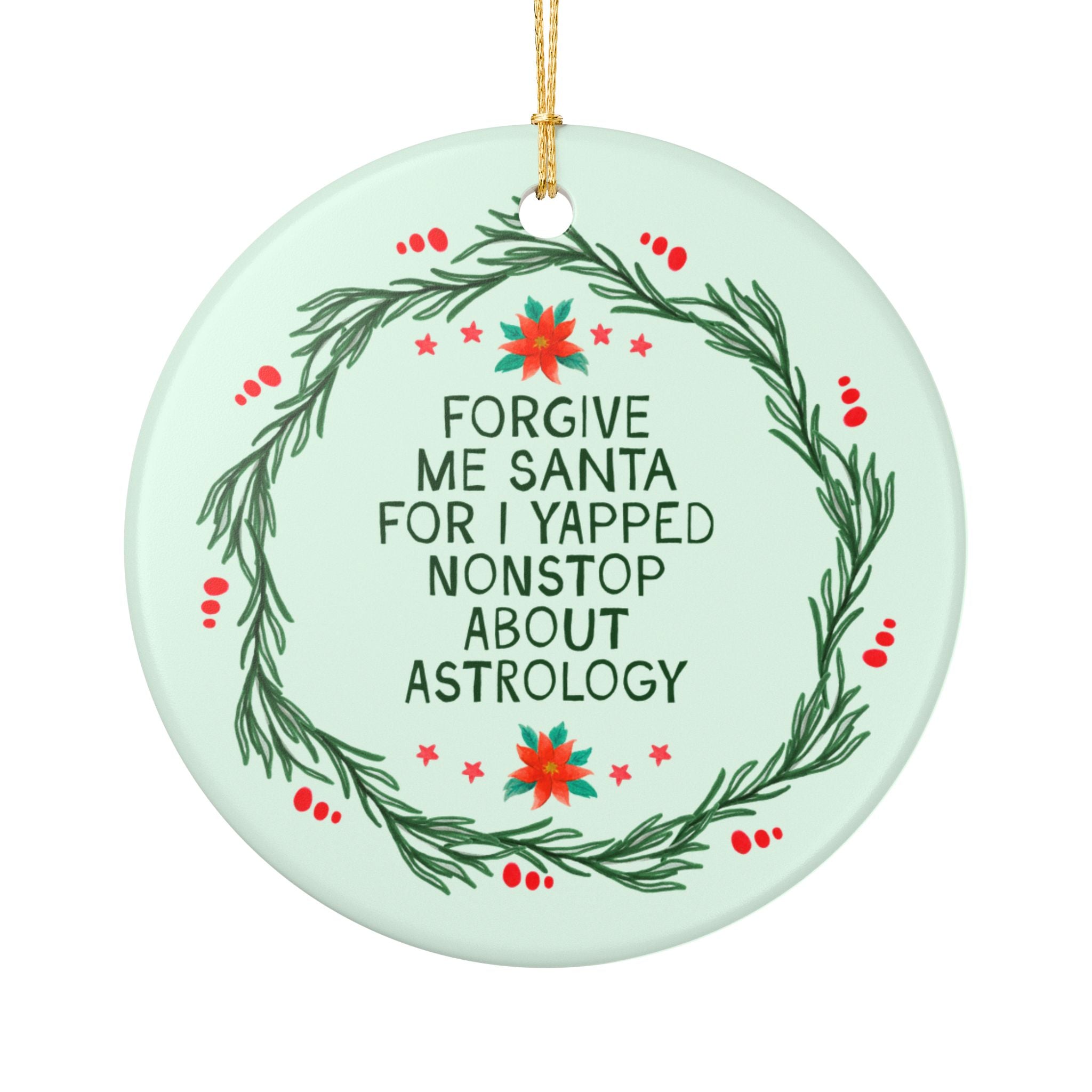 Astrologist or Astrology Student Holiday Ornament: Forgive Me Santa for I Yapped Nonstop About Astrology Nostalgic Astrological History Gift