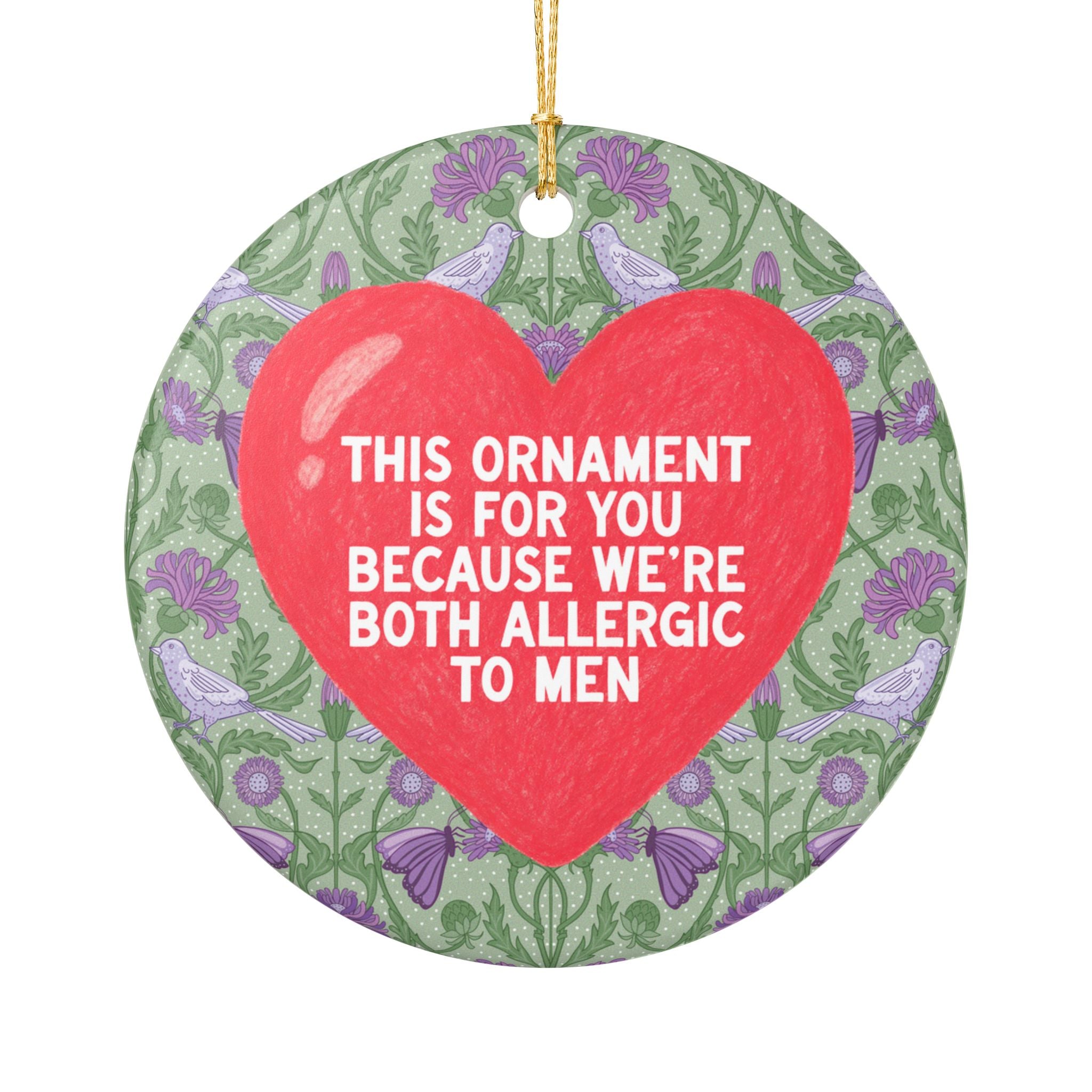 Allergic to Men Funny Holiday Xmas Ornament for Feminist: This Ornament is for You Because We're Both Allergic To Mean, Unhinged Sister Gift