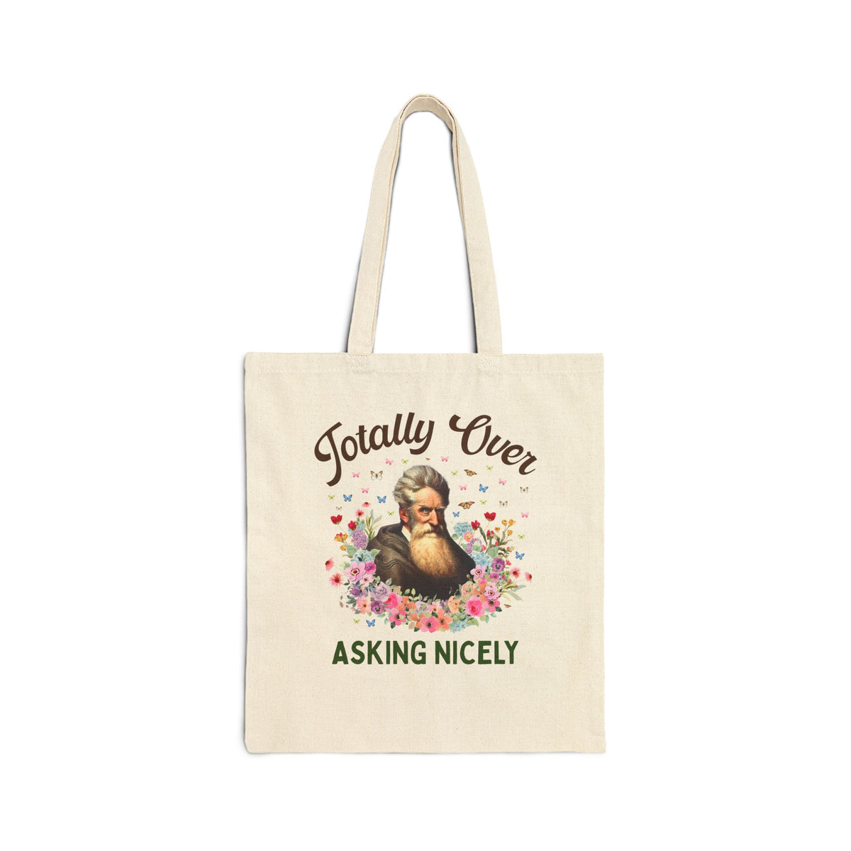 John Brown Abolitionist American History Tote Bag: Totally Over Asking Nicely, 19th Century Civil Rights History Tote Bag