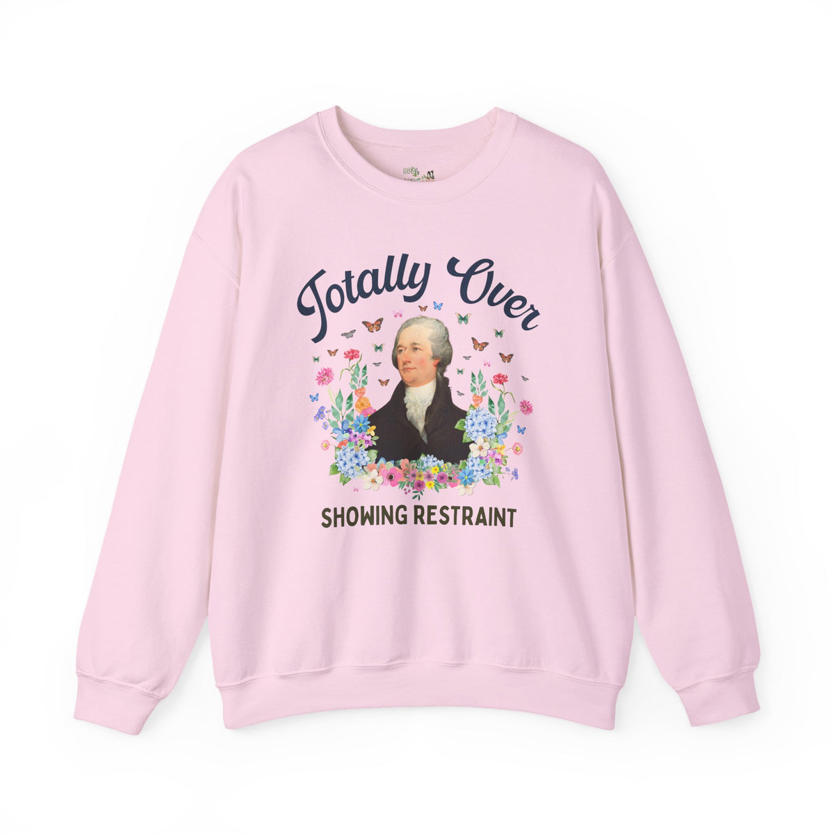 Alexander Hamilton American History Buff Sweatshirt: Totally Over Showing Restraint, Silly Early US History Crewneck, Revolutionary War