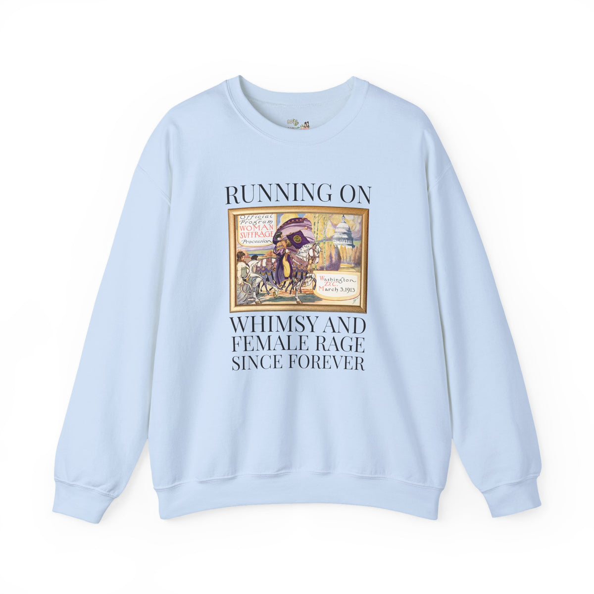Women's Suffragette History Sweatshirt, Early 1900s Women's History Crewneck: Running on Whimsy and Female Rage Since Forever