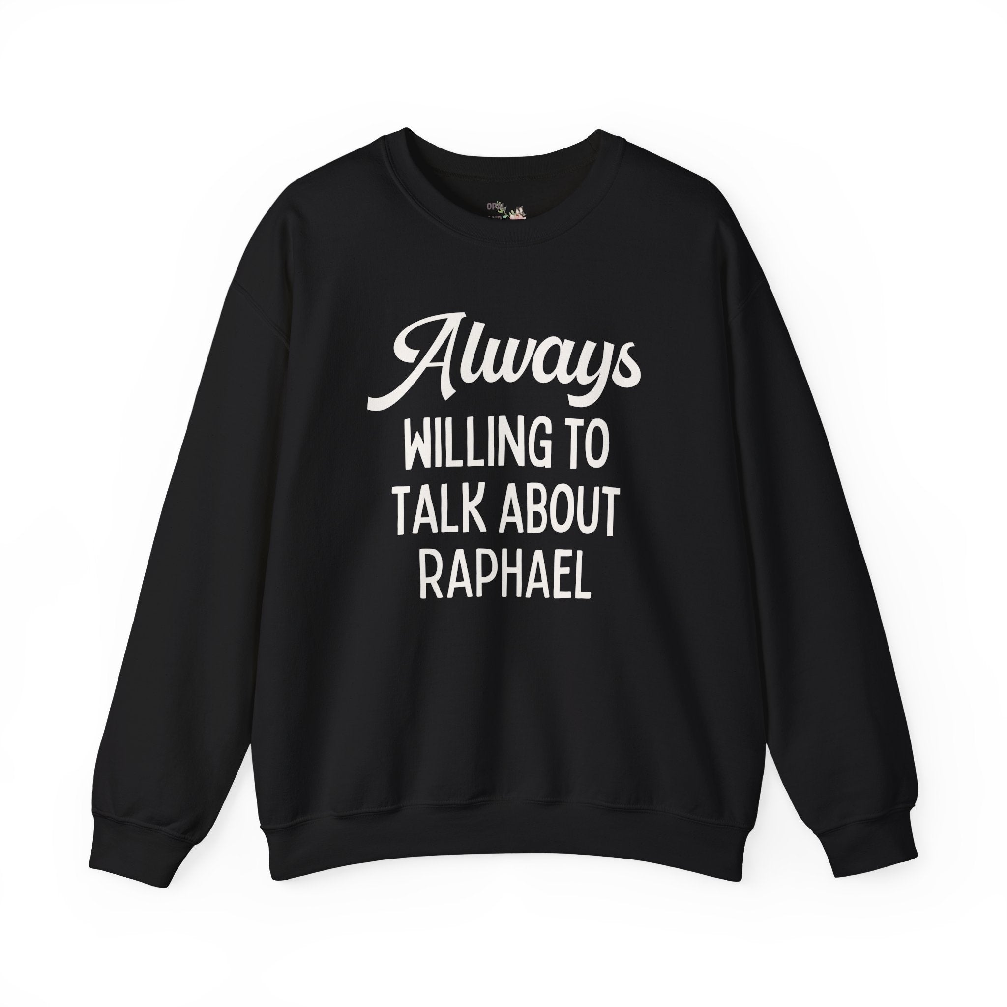 Raphael High Renaissance Art History Buff Sweatshirt for Historian, Italian Art History Lover Crewneck: Always Willing to Talk About Raphael Top
