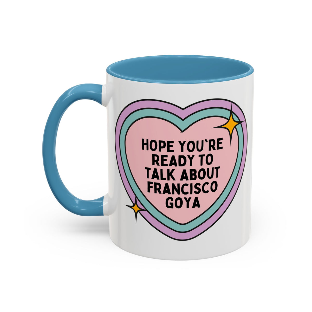 Hope You're Ready to Talk About Francisco Goya Art History Lover Coffee Mug, 18th and 19th Century Romanticism Art History, Spooky Art History Lover Gift